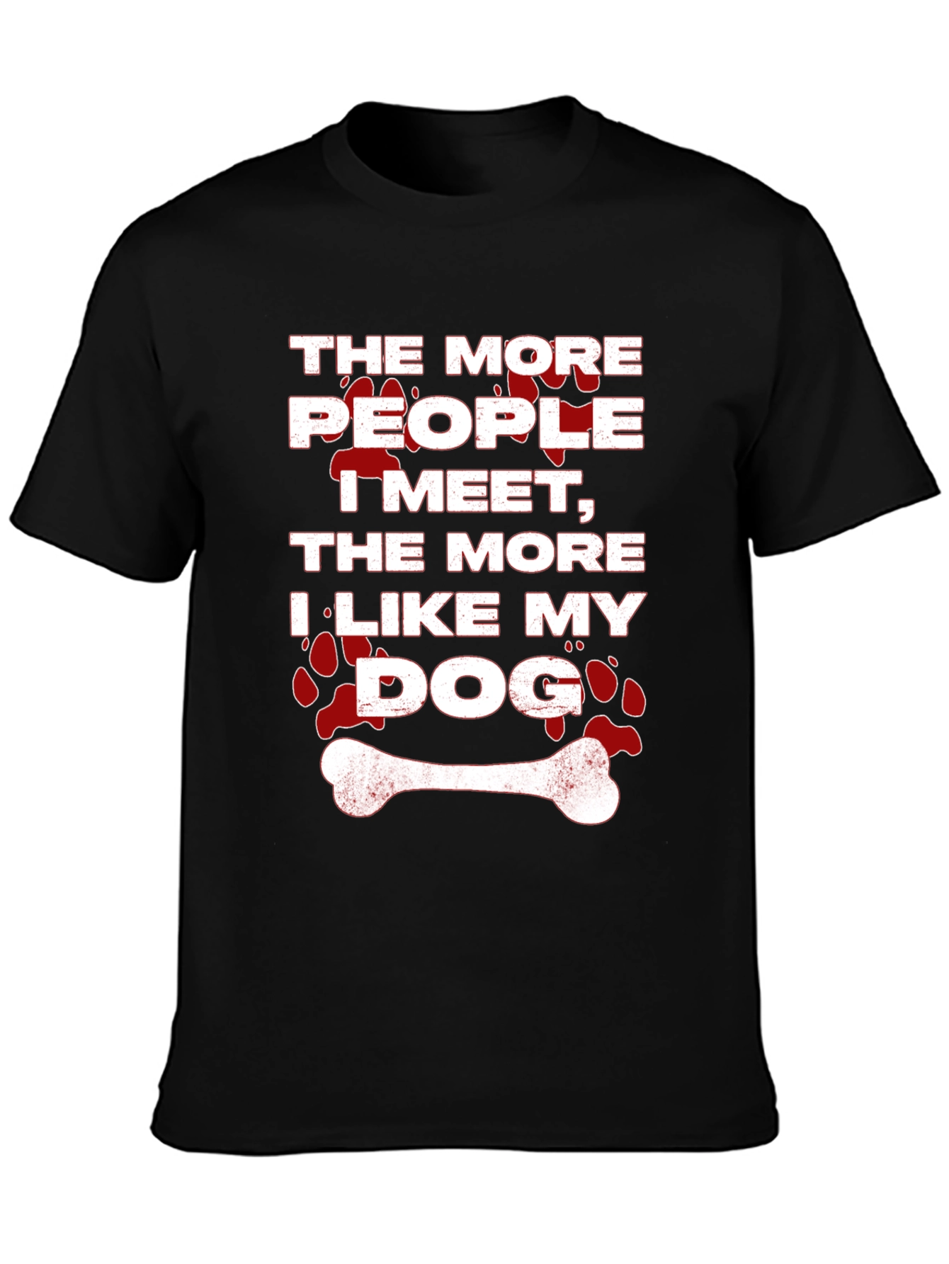 The More People I Meet Dog T-Shirt