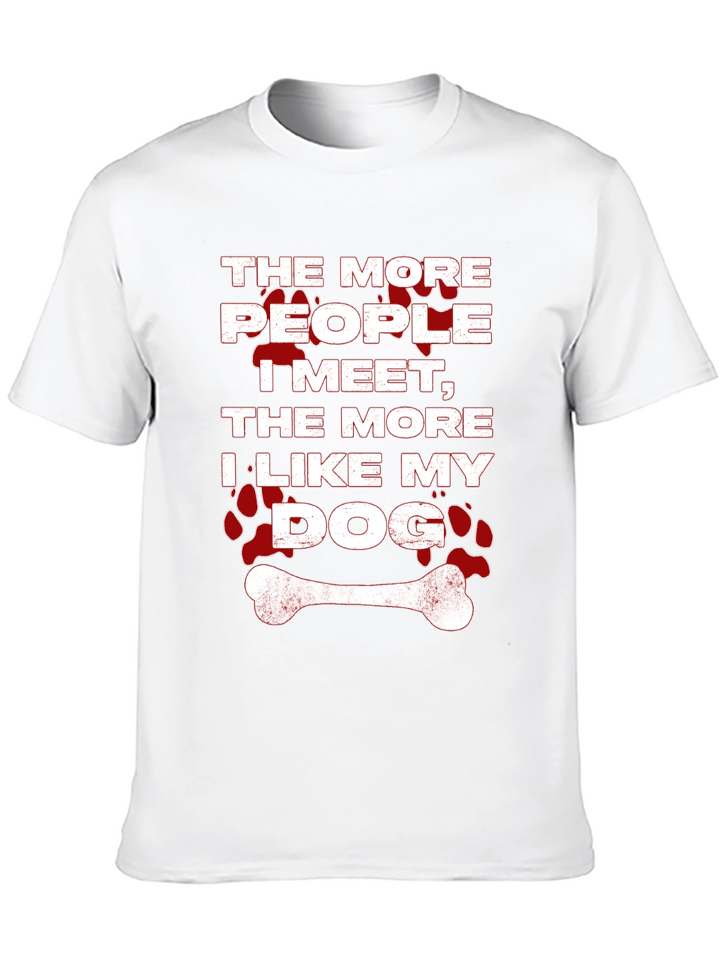 The More People I Meet Dog T-Shirt