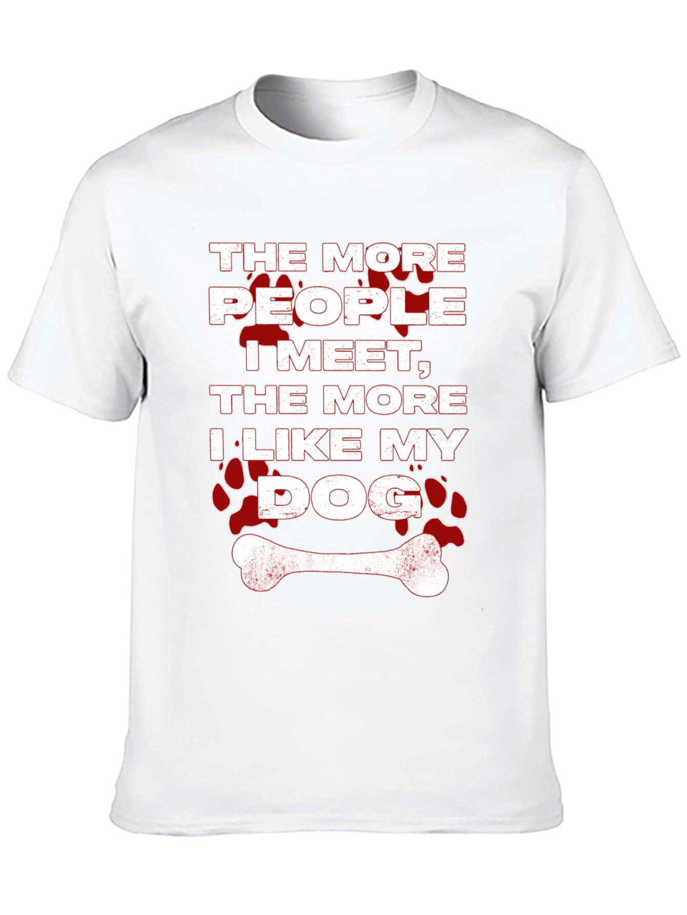 The More People I Meet Dog T-Shirt