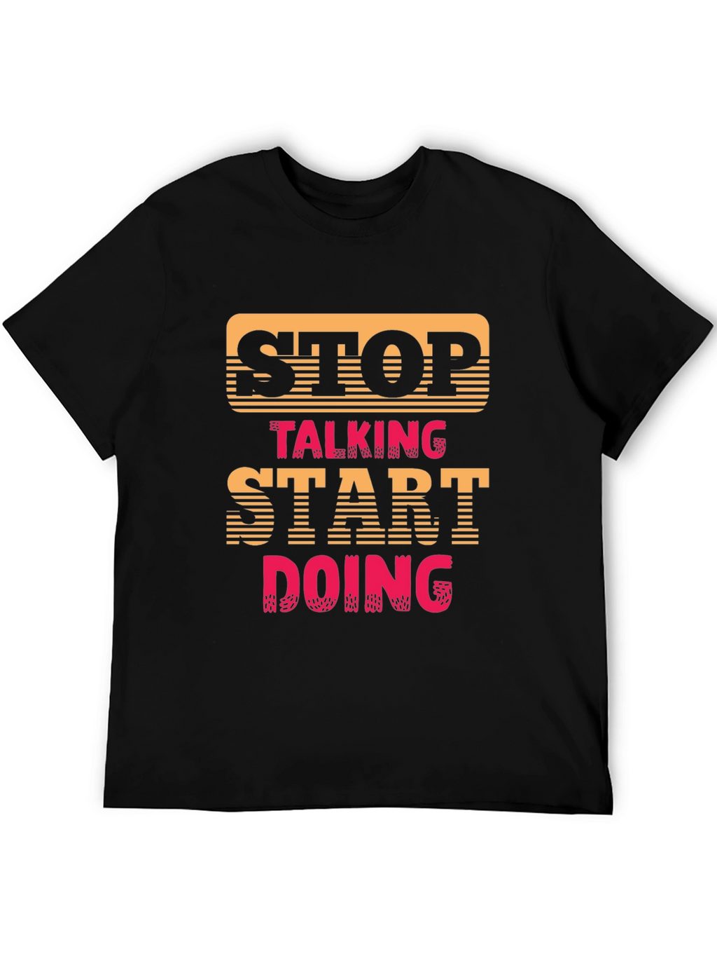 Stop Talking Start Doing Graphic Tee