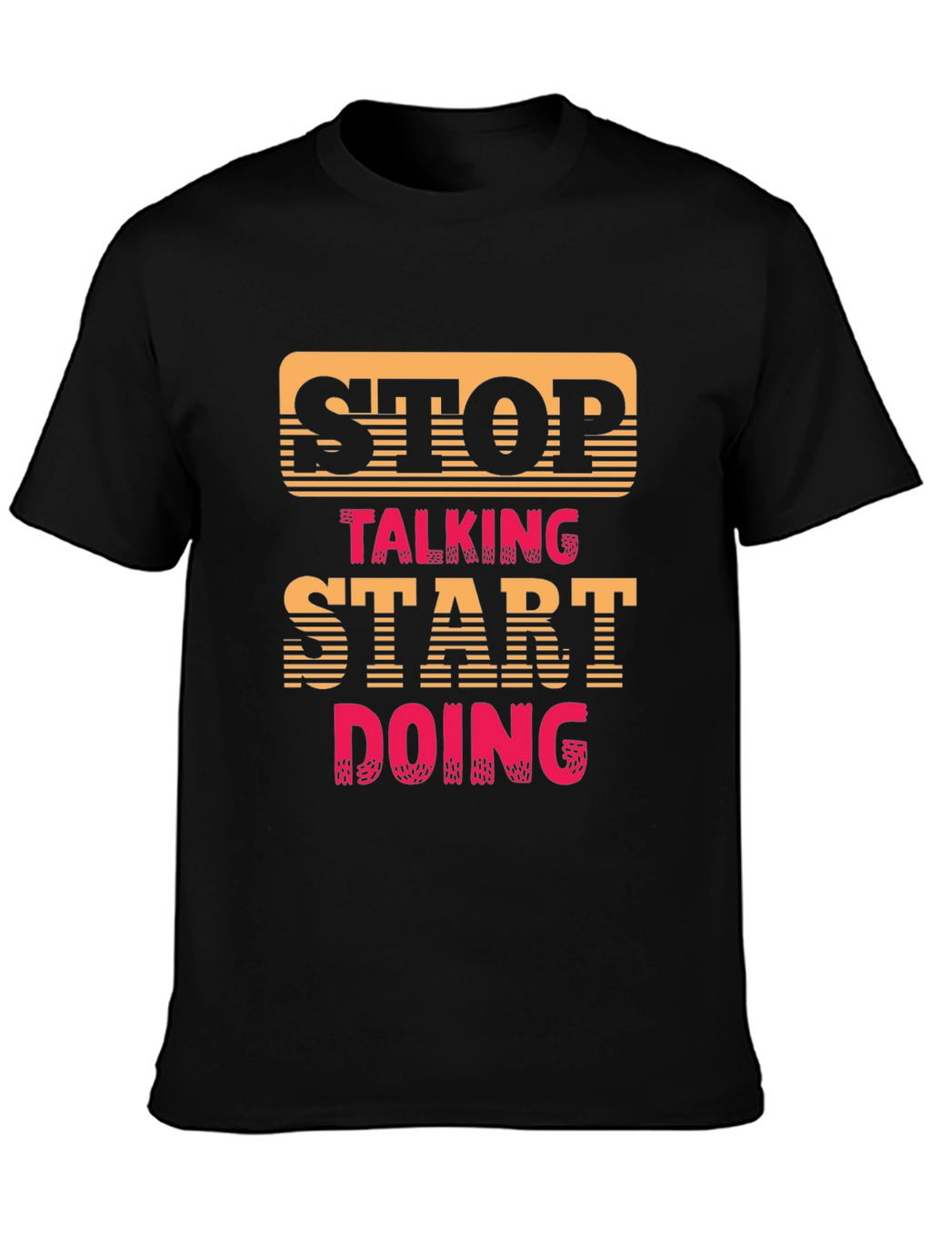 Stop Talking Start Doing Graphic Tee