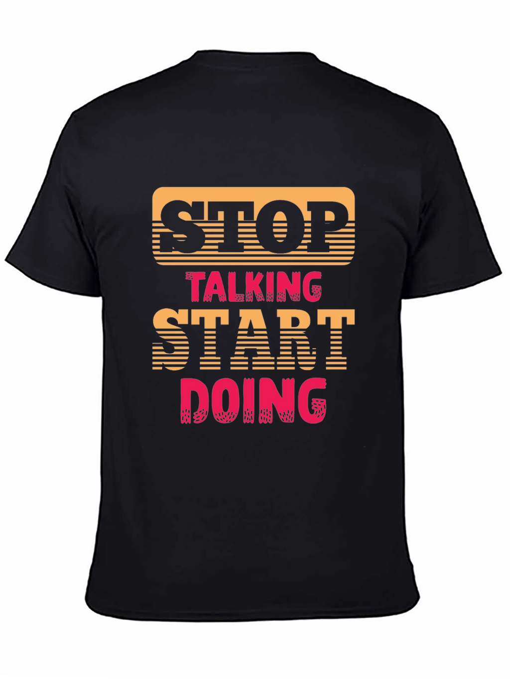 Stop Talking Start Doing Graphic Tee