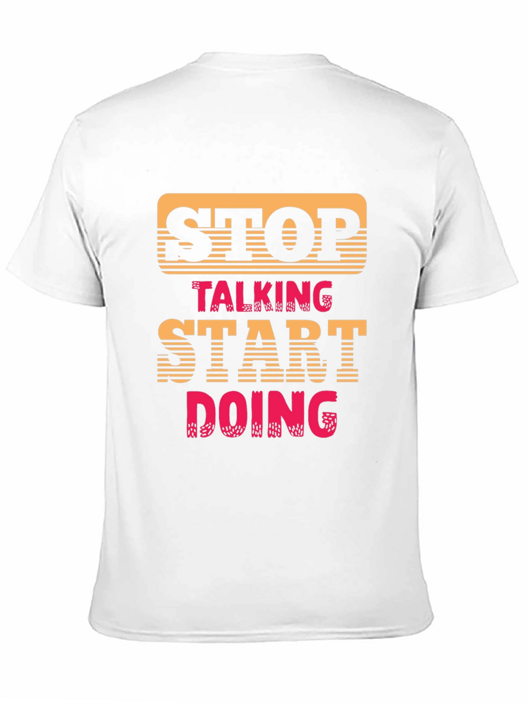 Stop Talking Start Doing Graphic Tee