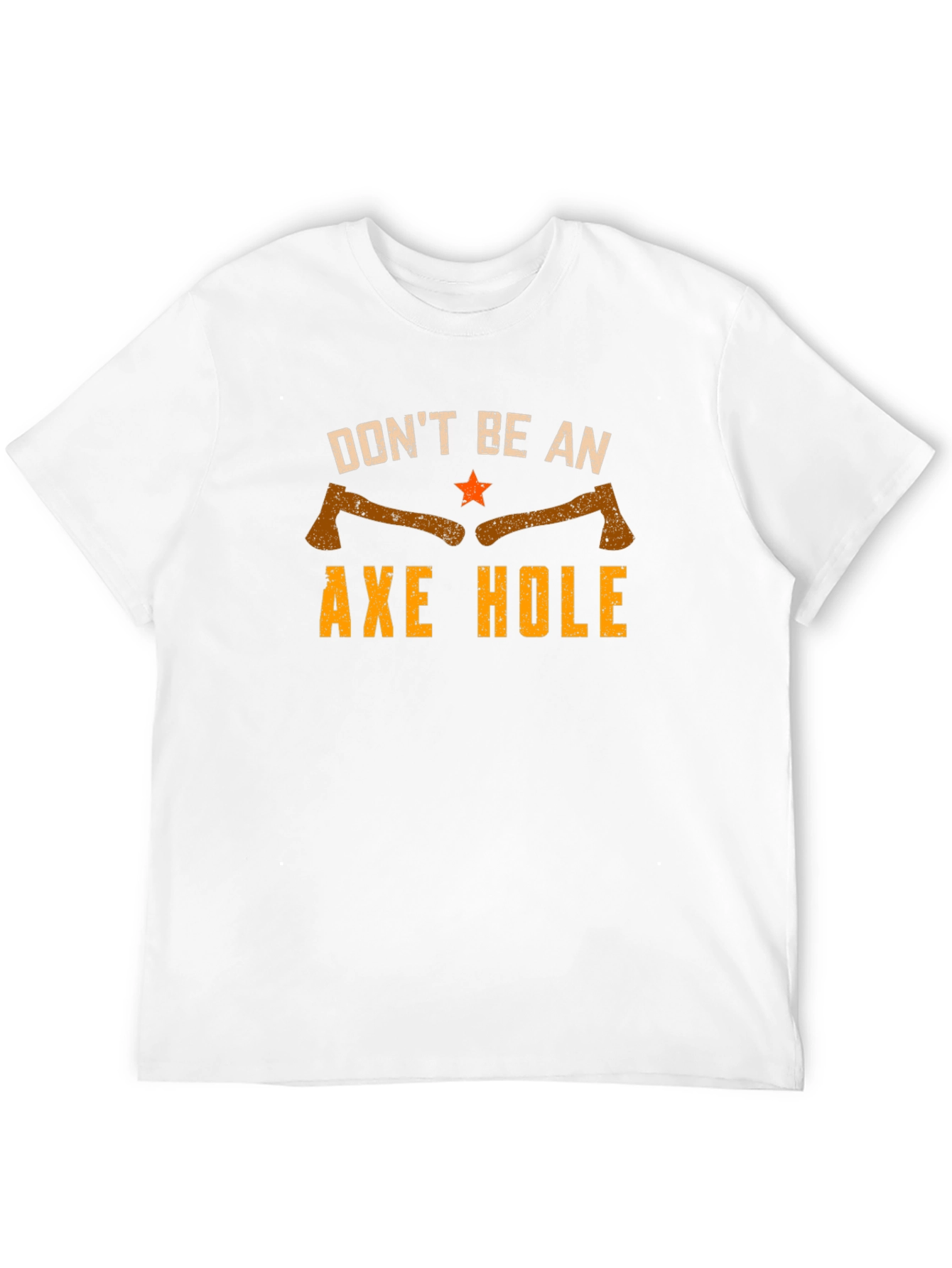 Dont Be An Axe Hole Graphic Tee
