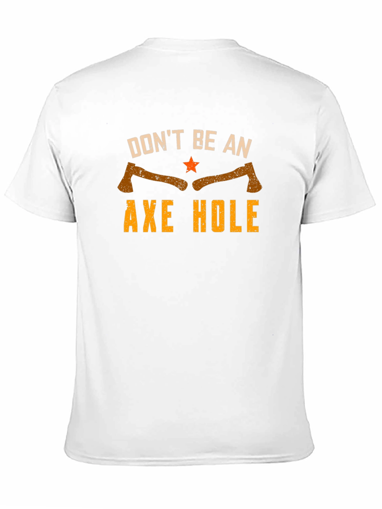 Dont Be An Axe Hole Graphic Tee