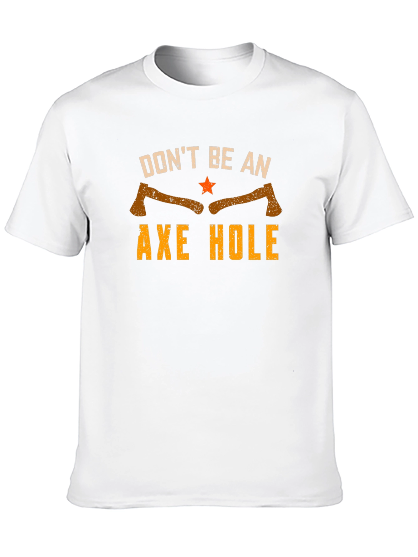 Dont Be An Axe Hole Graphic Tee