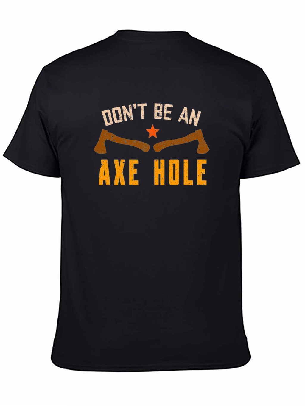Dont Be An Axe Hole Graphic Tee