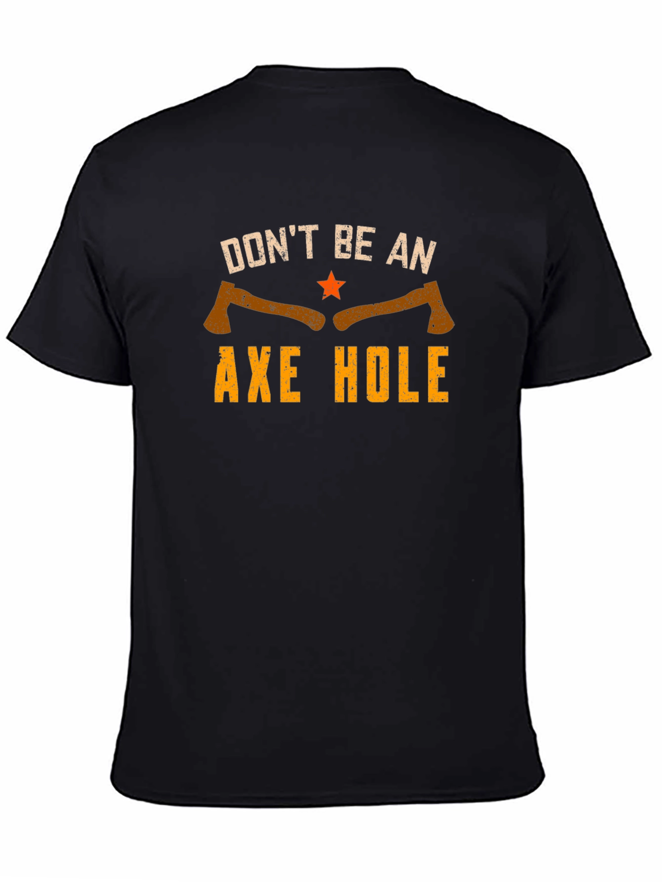 Dont Be An Axe Hole Graphic Tee
