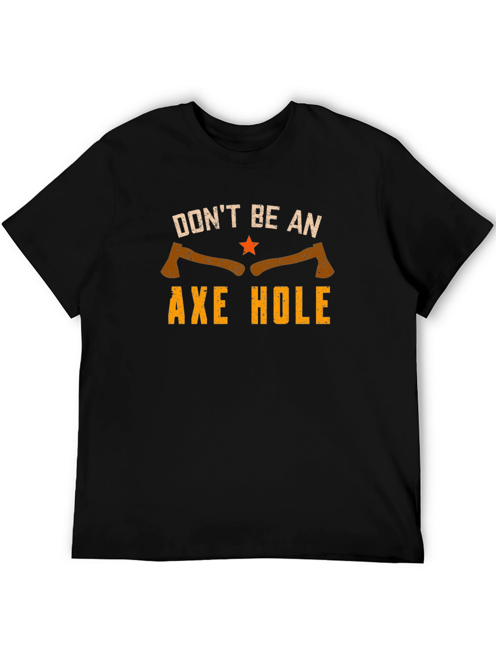 Dont Be An Axe Hole Graphic Tee