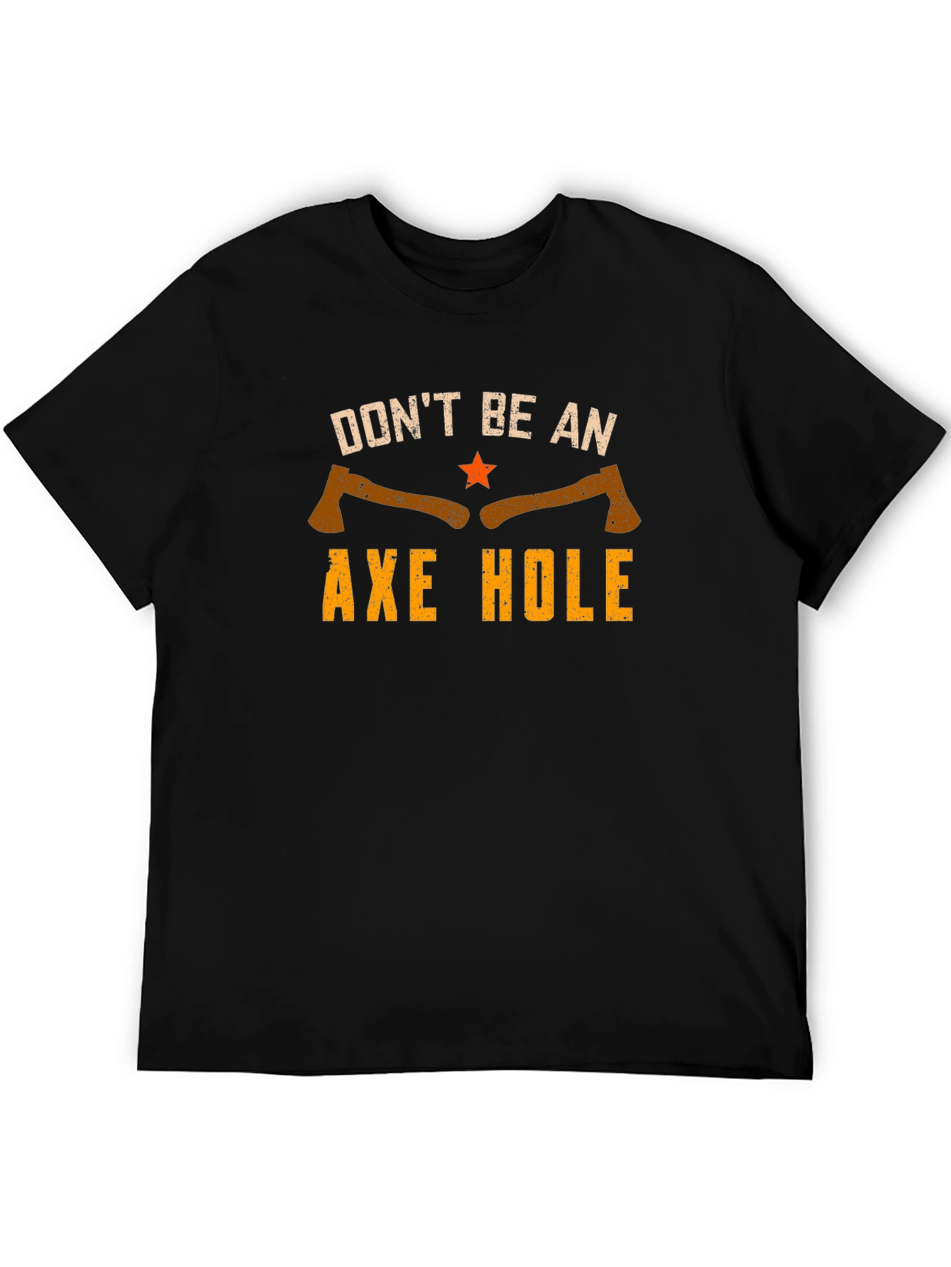 Dont Be An Axe Hole Graphic Tee