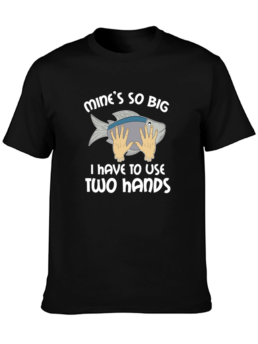 Funny Fishing T-Shirt - Mines So Big