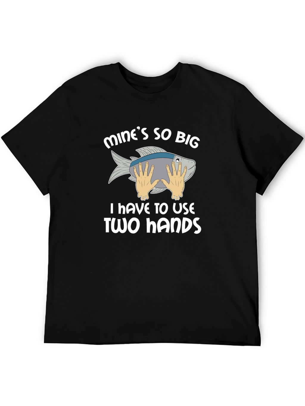 Funny Fishing T-Shirt - Mines So Big