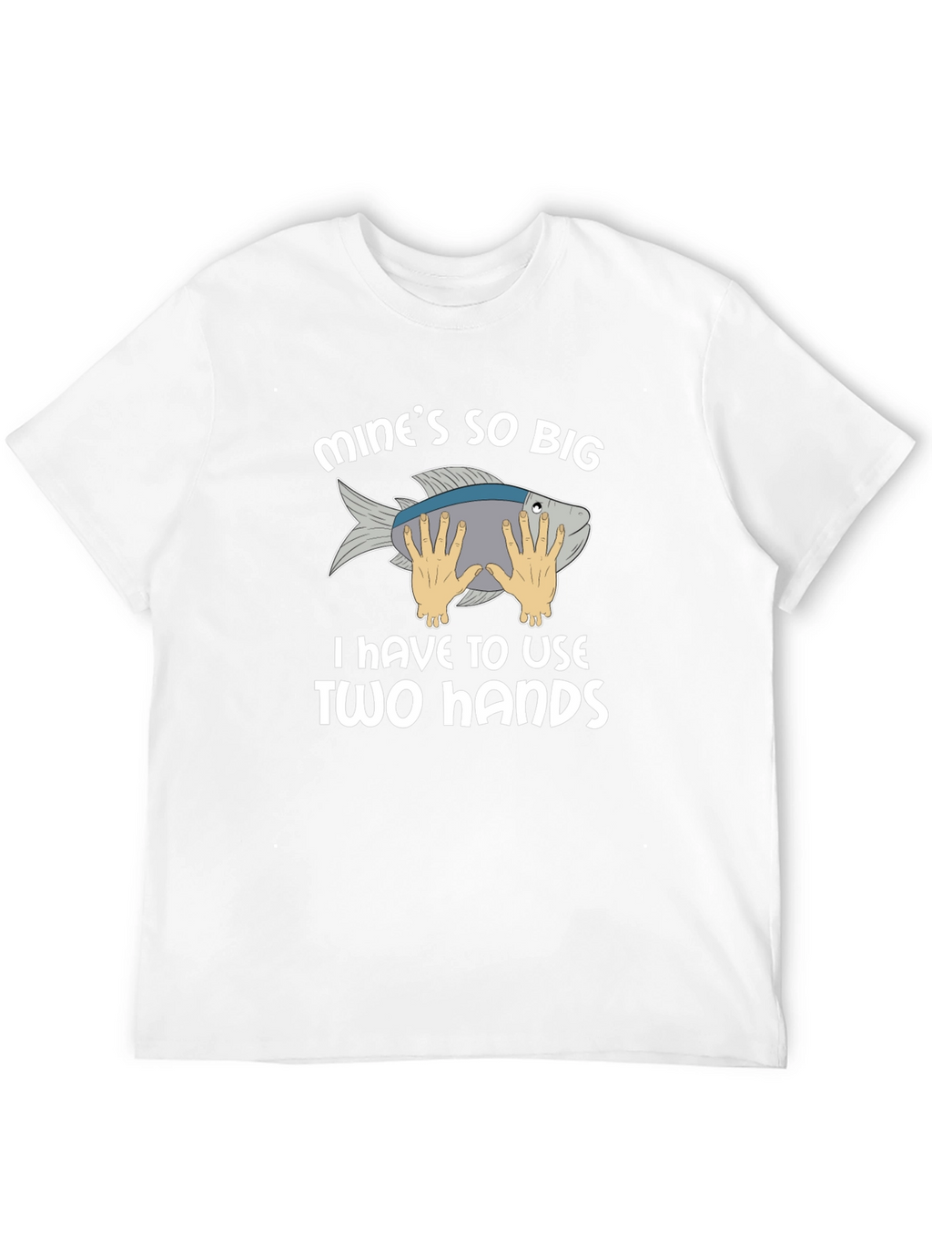Funny Fishing T-Shirt - Mines So Big