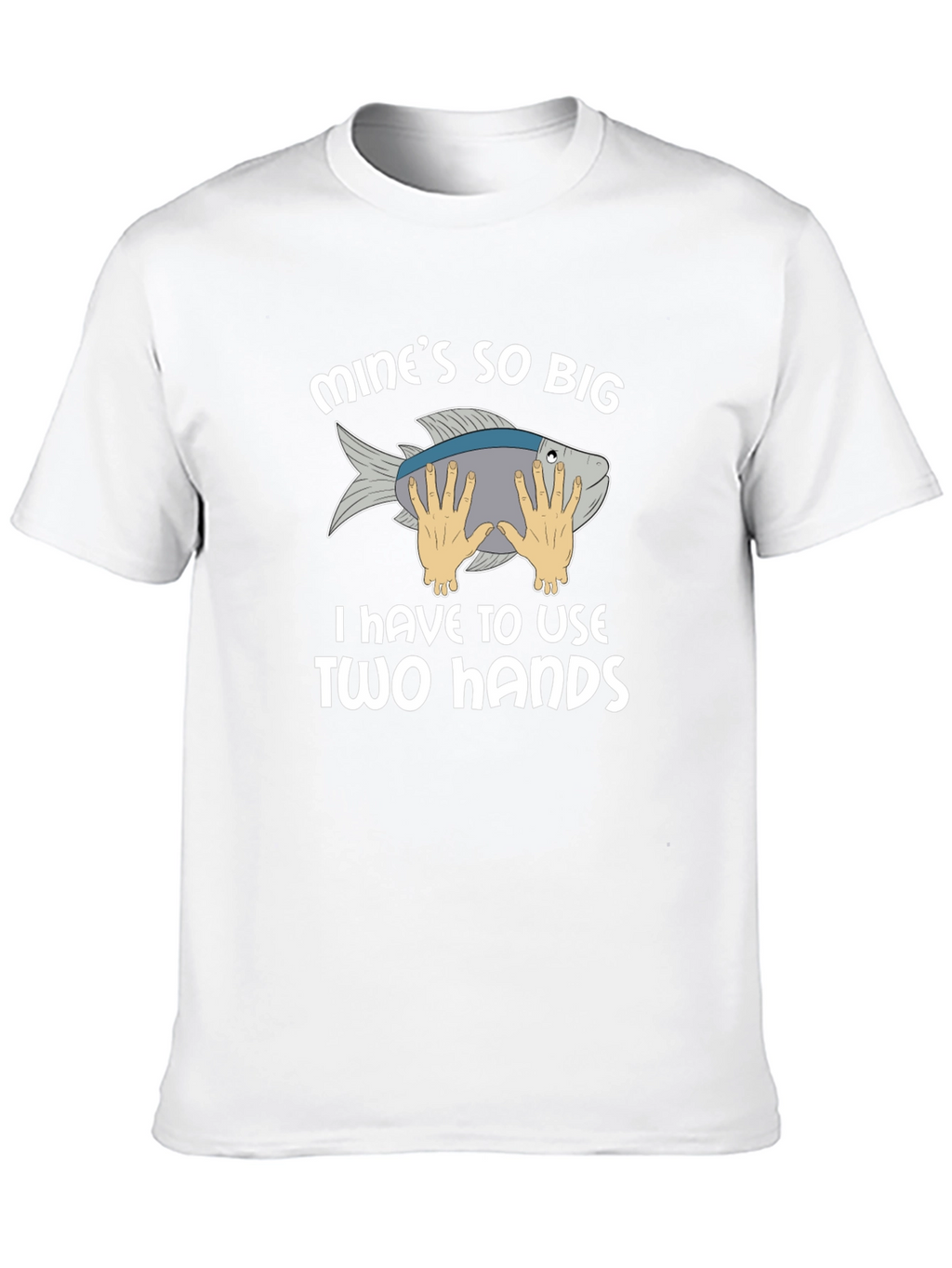 Funny Fishing T-Shirt - Mines So Big