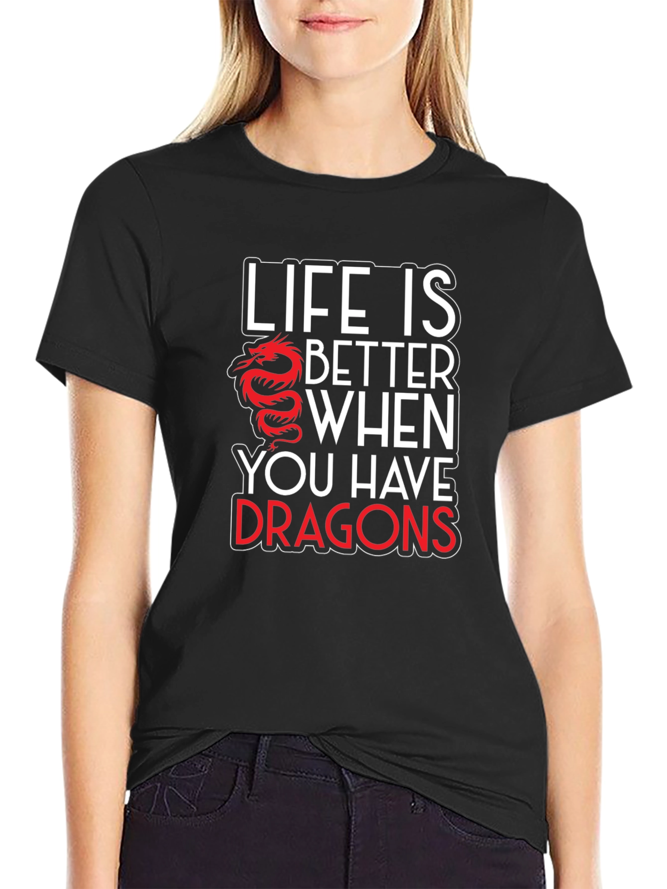 Life is Better with Dragons Graphic T-Shirt