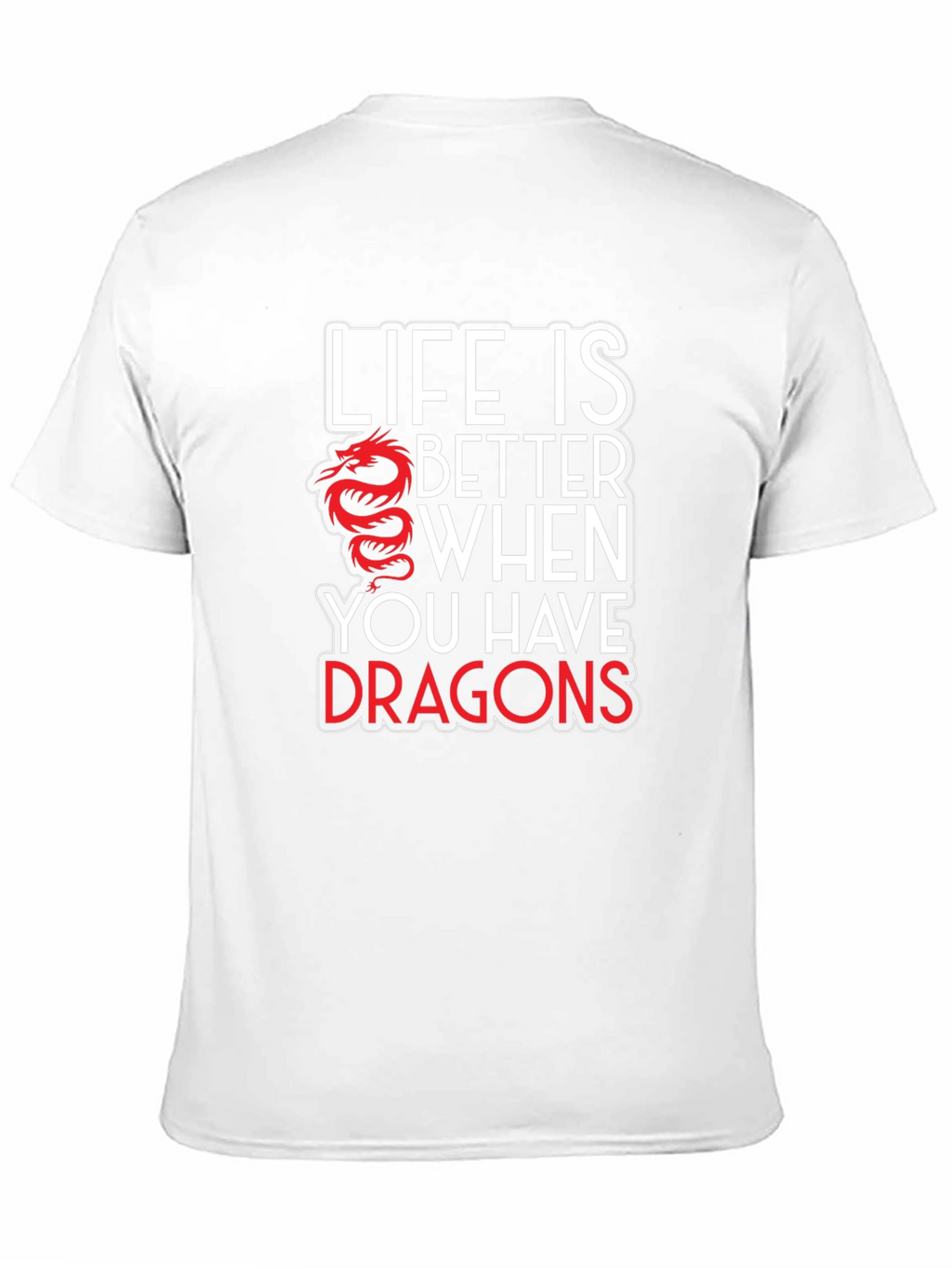 Life is Better with Dragons Graphic T-Shirt