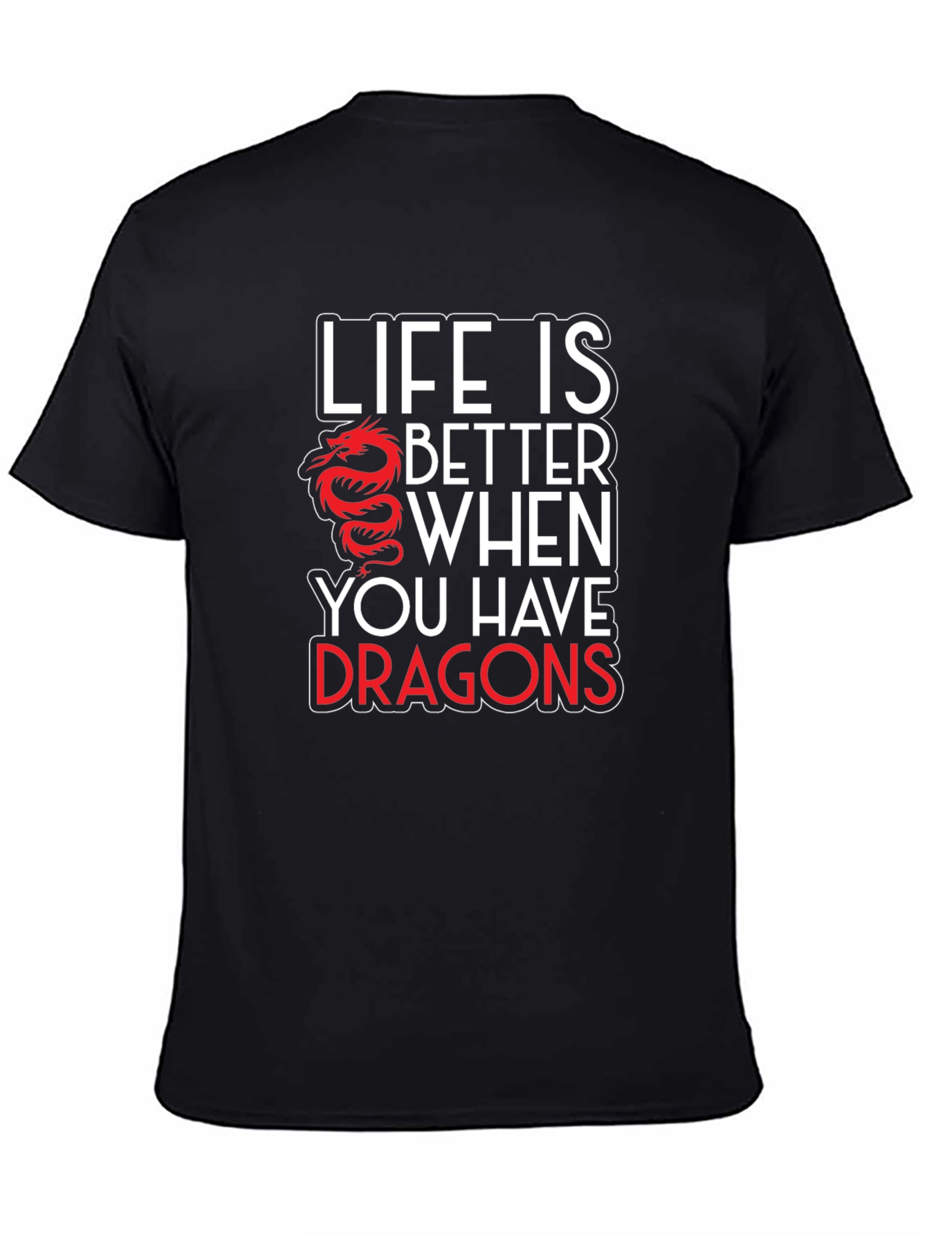 Life is Better with Dragons Graphic T-Shirt