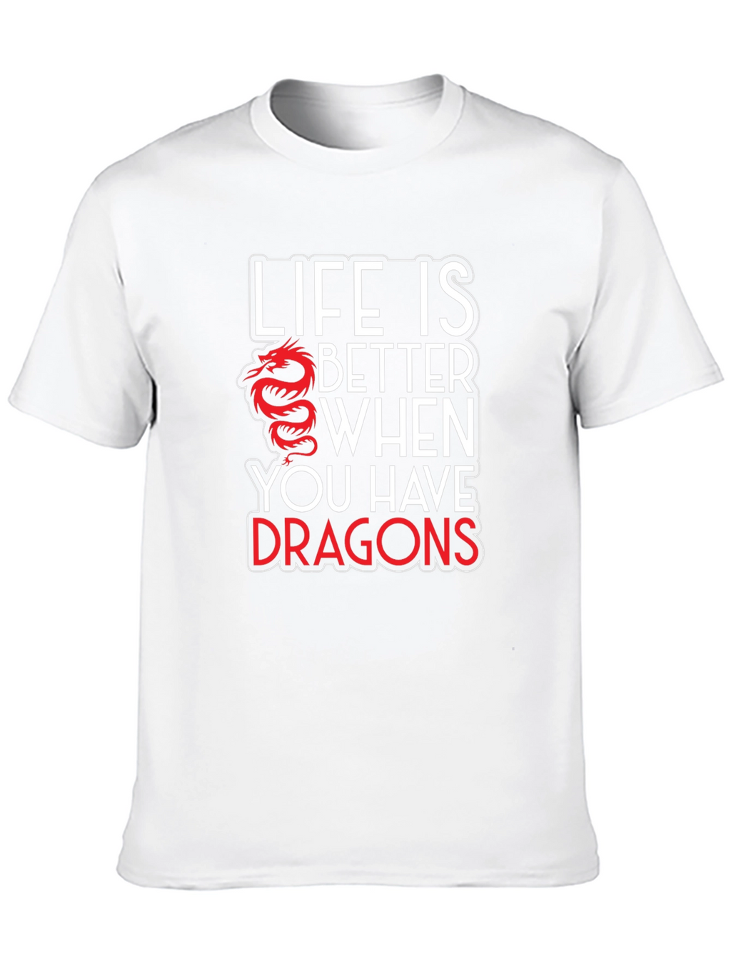 Life is Better with Dragons Graphic T-Shirt