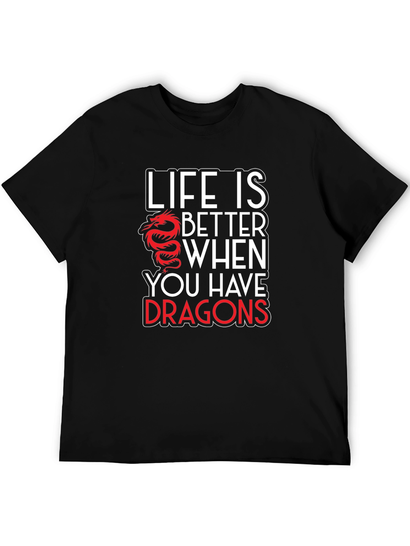 Life is Better with Dragons Graphic T-Shirt