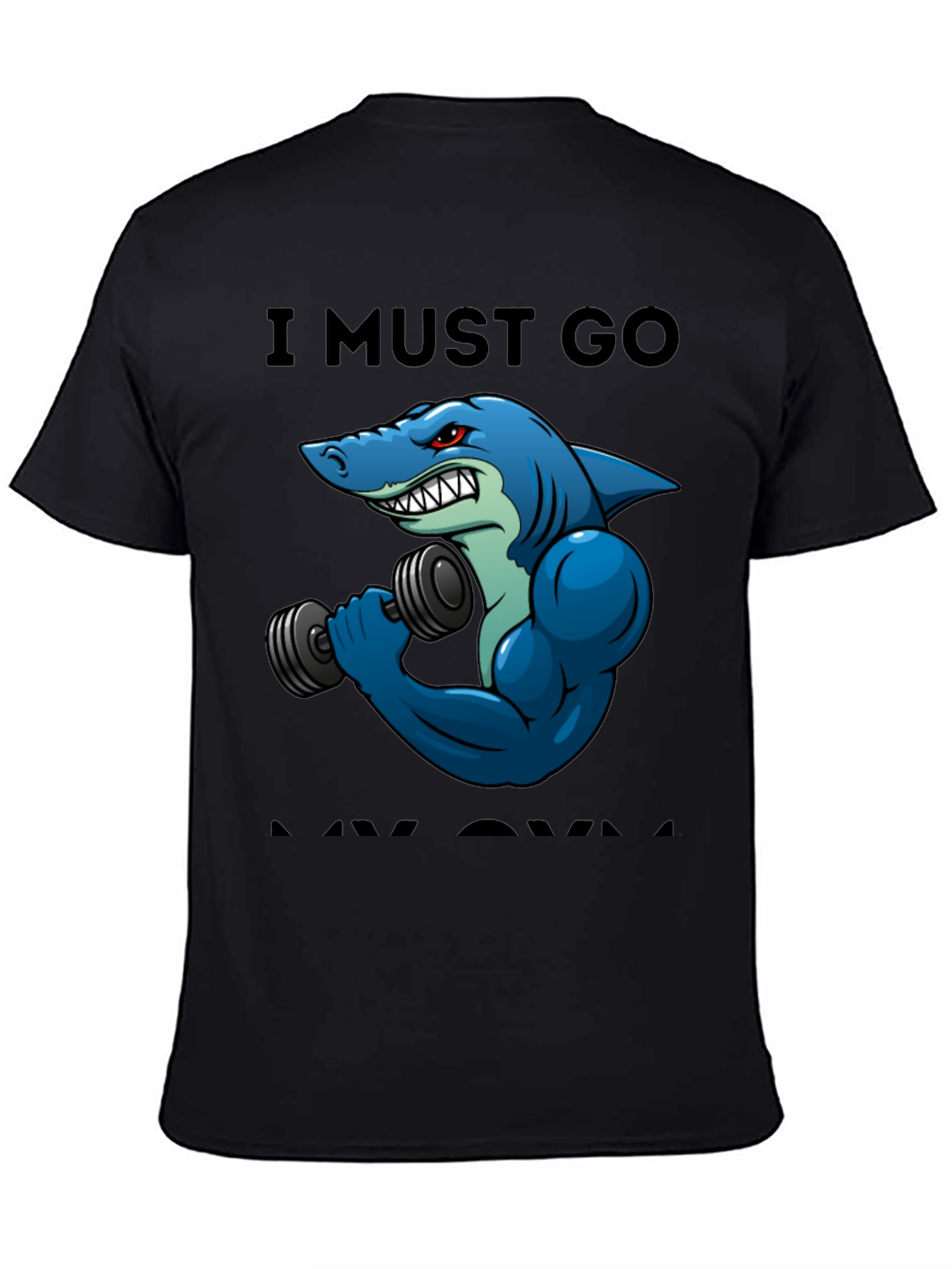 Funny Shark Gym T-Shirt: I Must Go