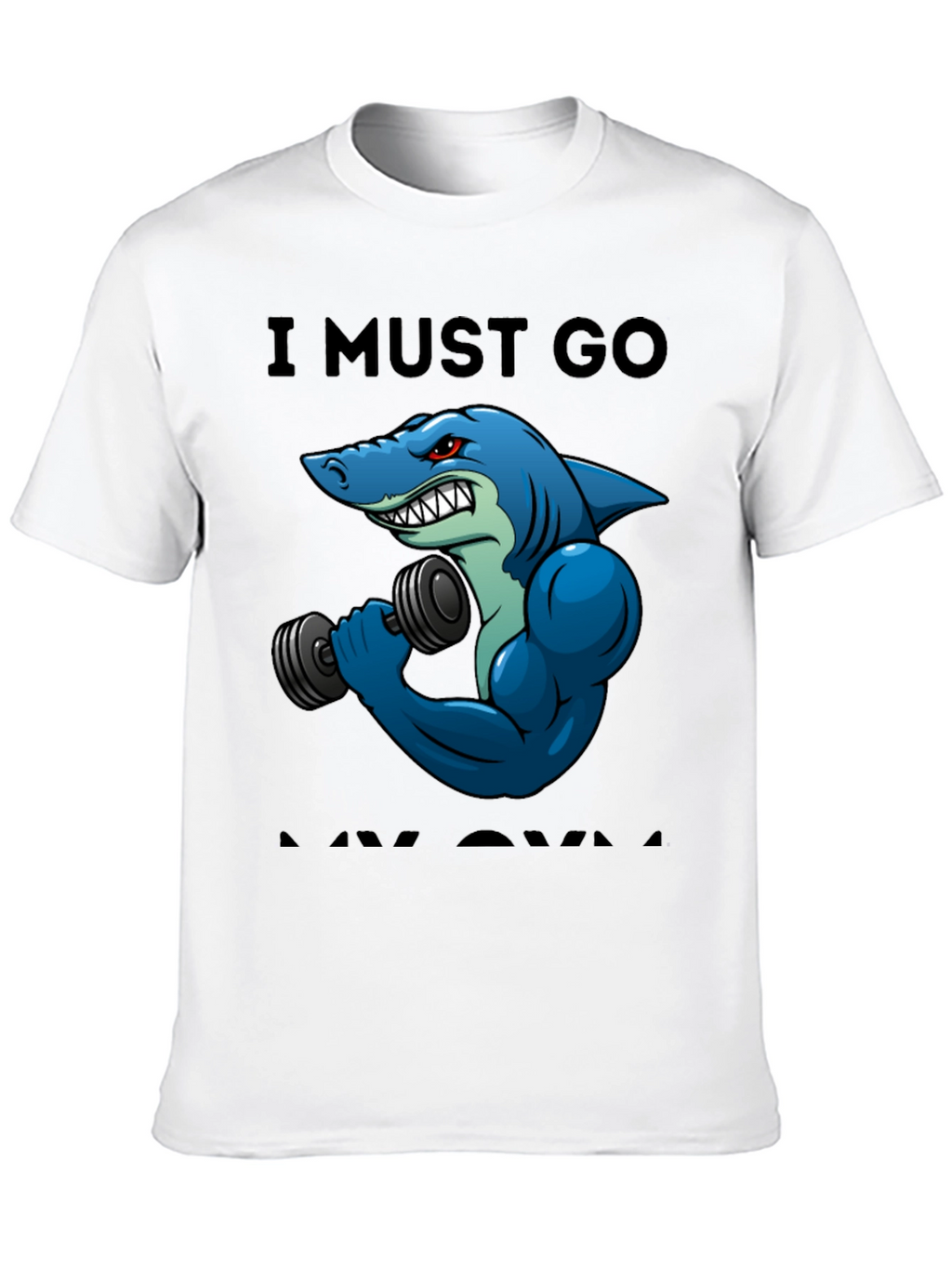 Funny Shark Gym T-Shirt: I Must Go