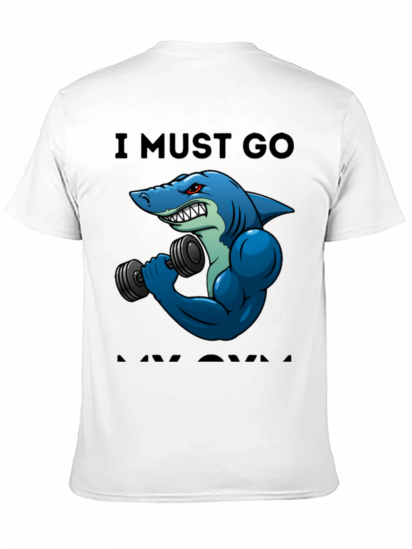 Funny Shark Gym T-Shirt: I Must Go