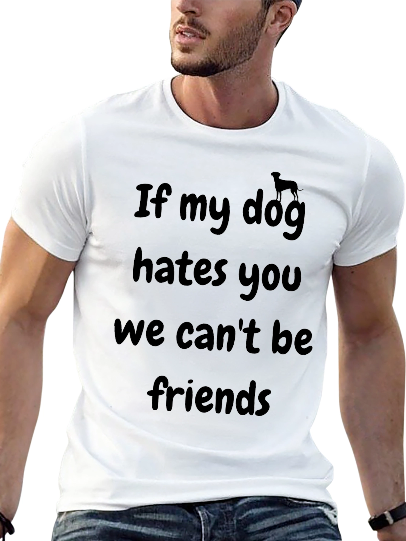 Dog Lover T-Shirt - If My Dog Hates You
