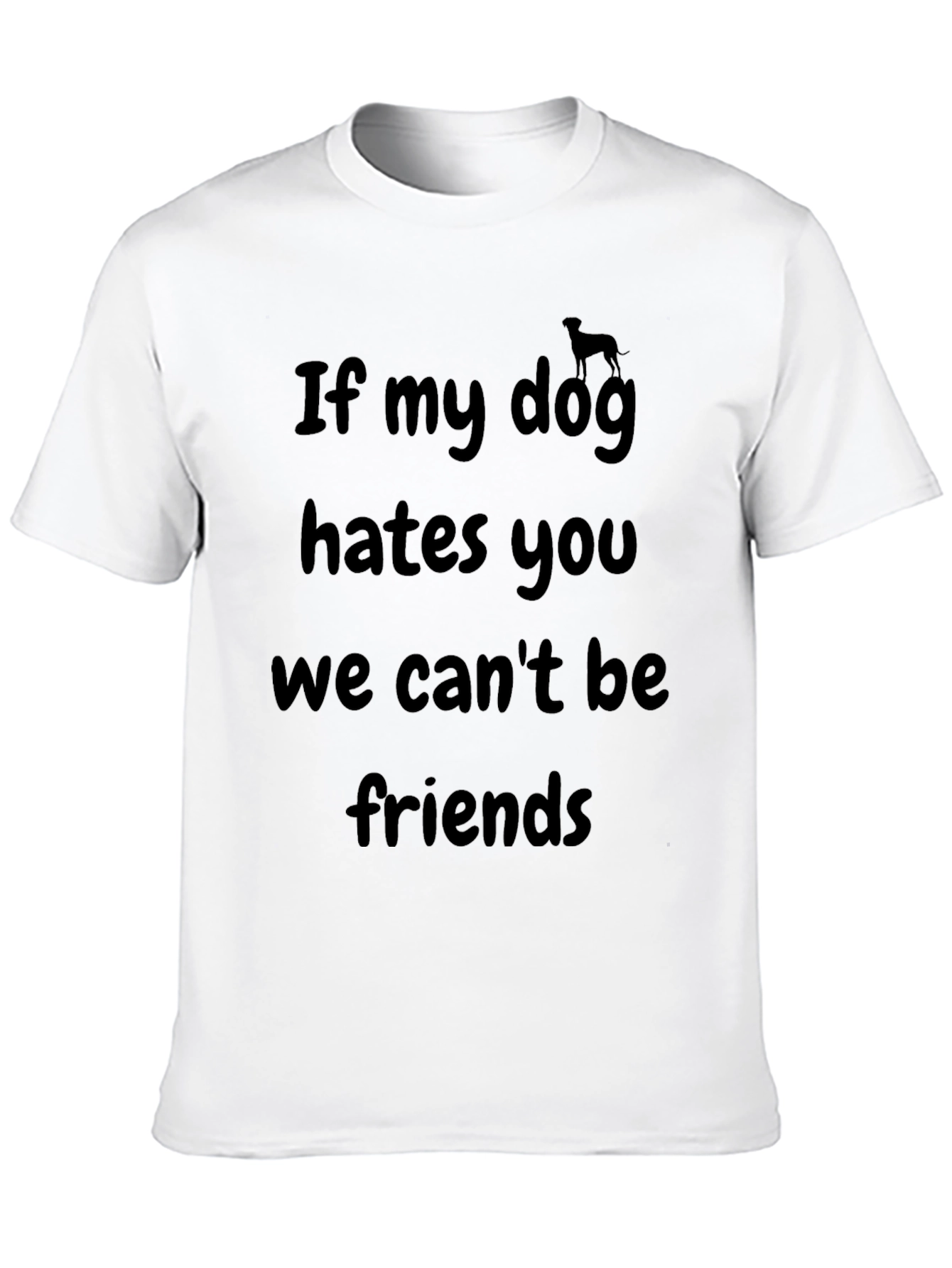 Dog Lover T-Shirt - If My Dog Hates You