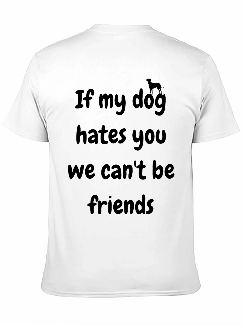 Dog Lover T-Shirt - If My Dog Hates You