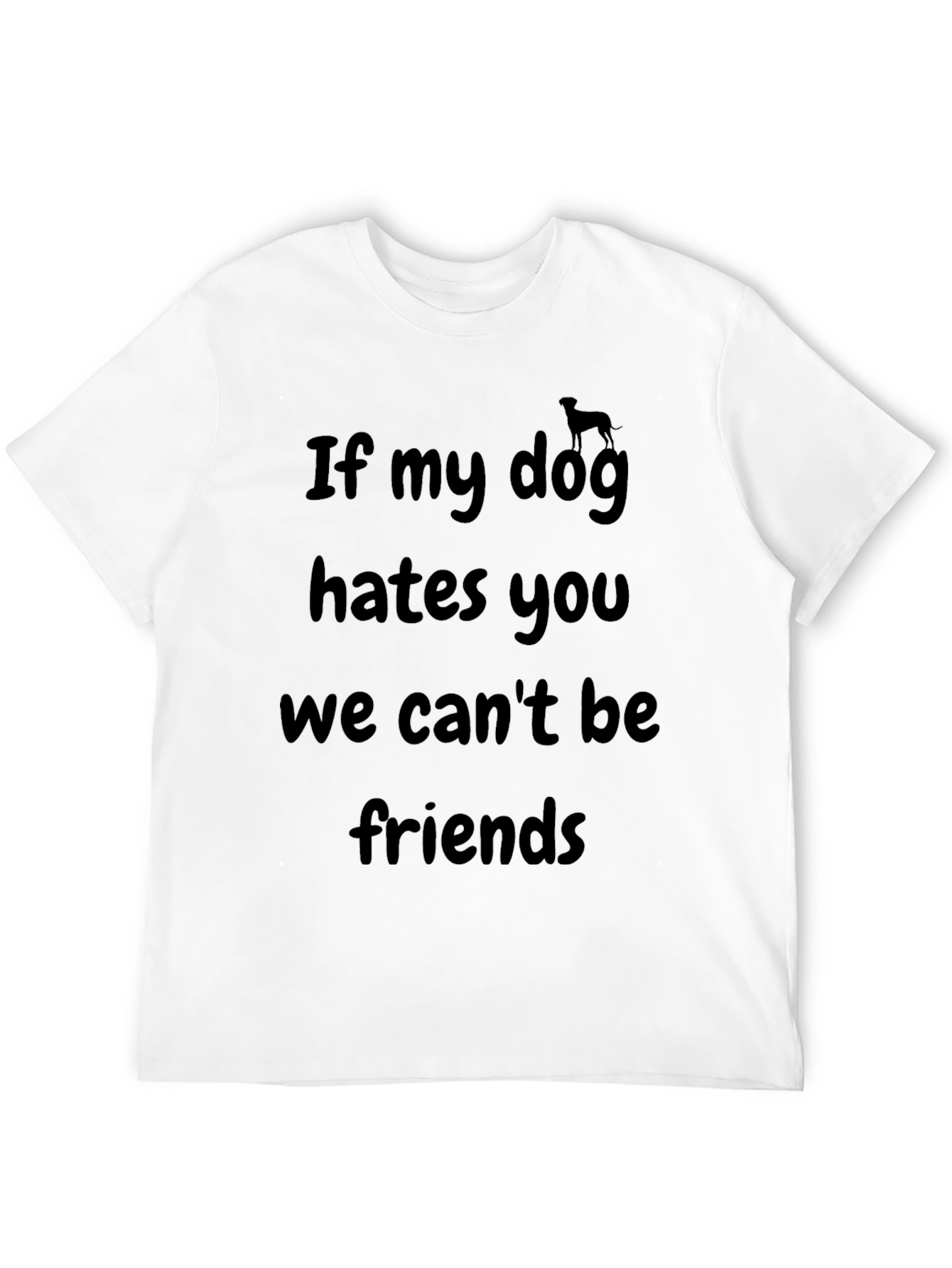 Dog Lover T-Shirt - If My Dog Hates You