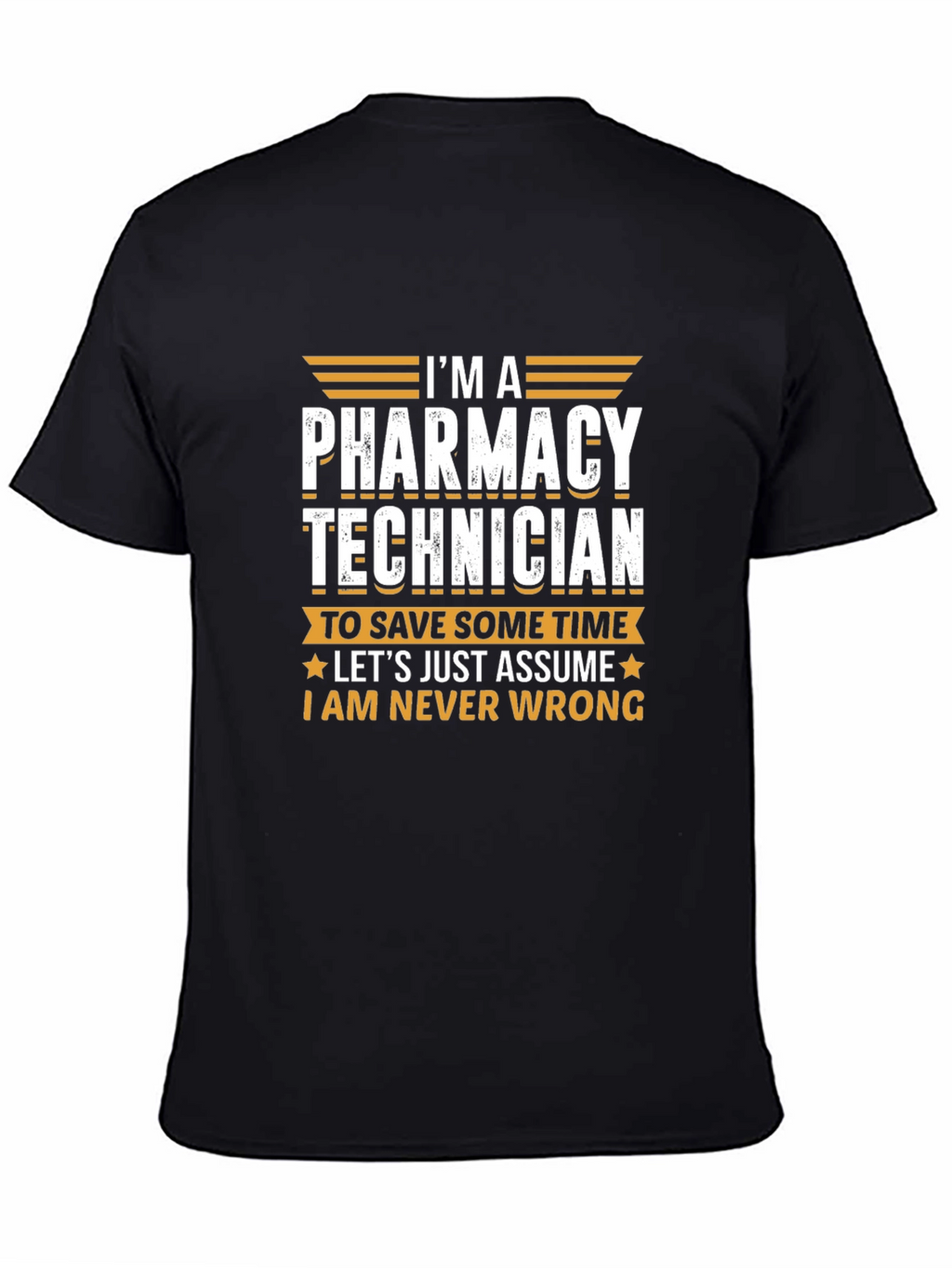 Pharmacy Technician T-Shirt - Never Wrong Funny Tee