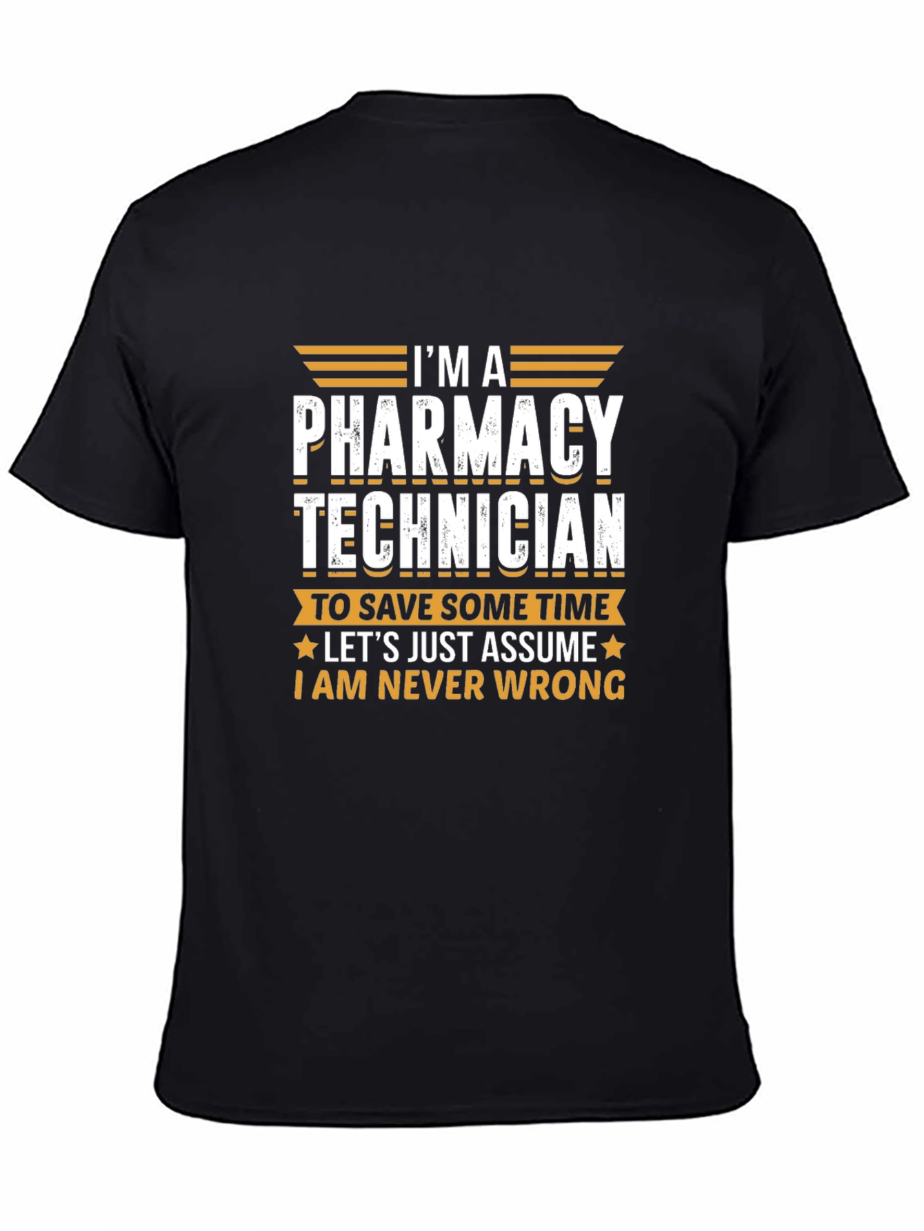 Pharmacy Technician T-Shirt - Never Wrong Funny Tee