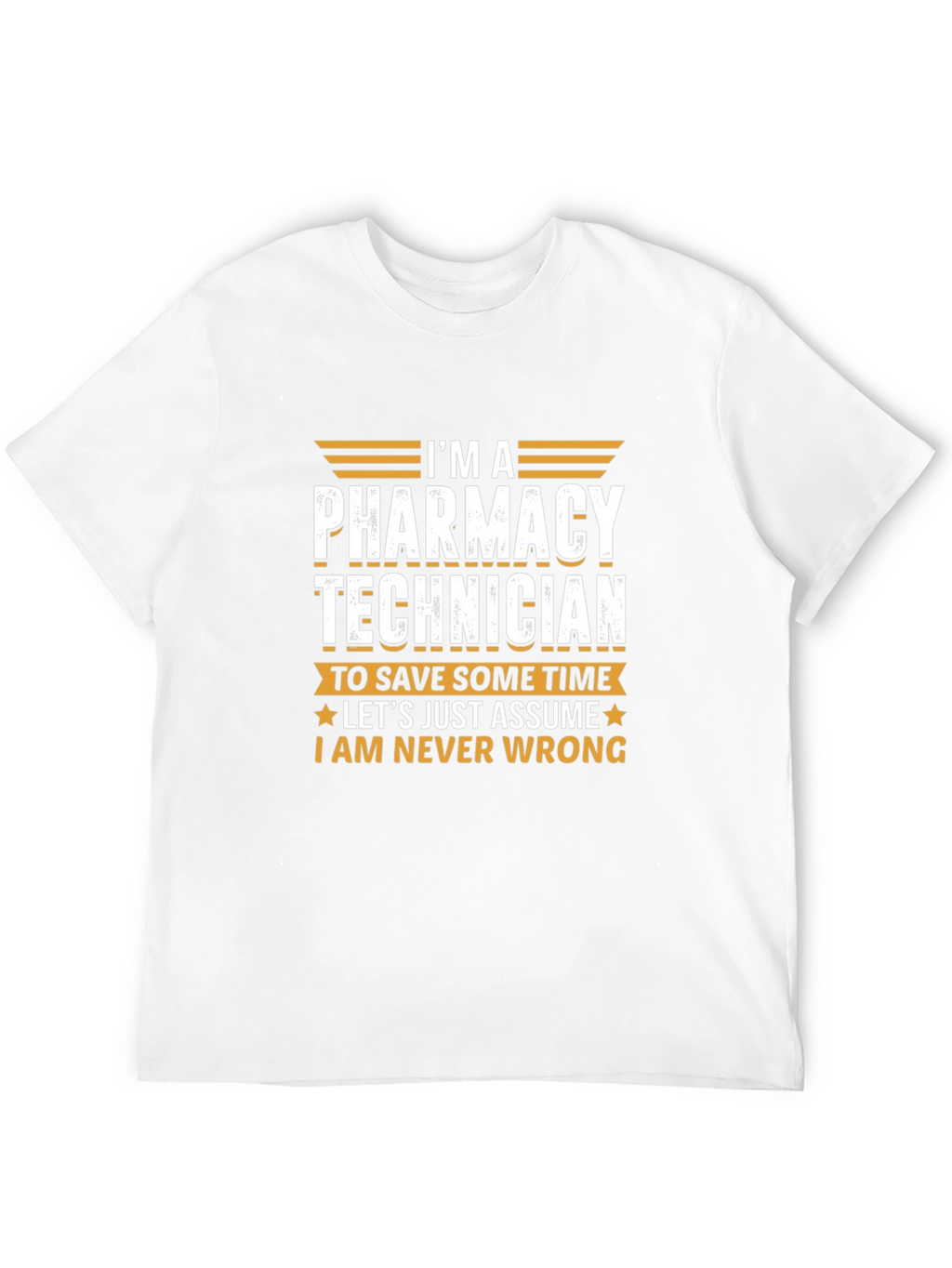 Pharmacy Technician T-Shirt - Never Wrong Funny Tee