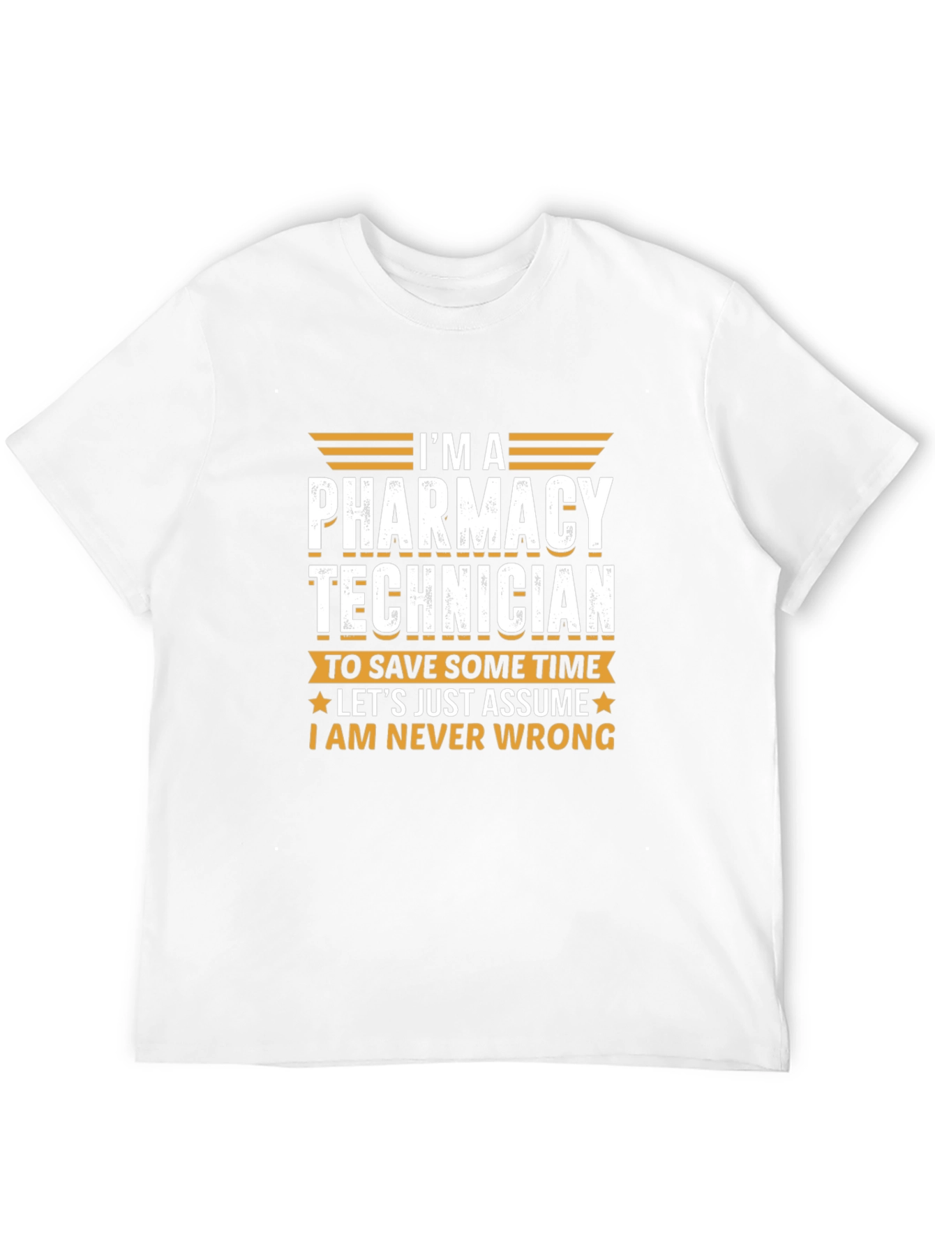 Pharmacy Technician T-Shirt - Never Wrong Funny Tee