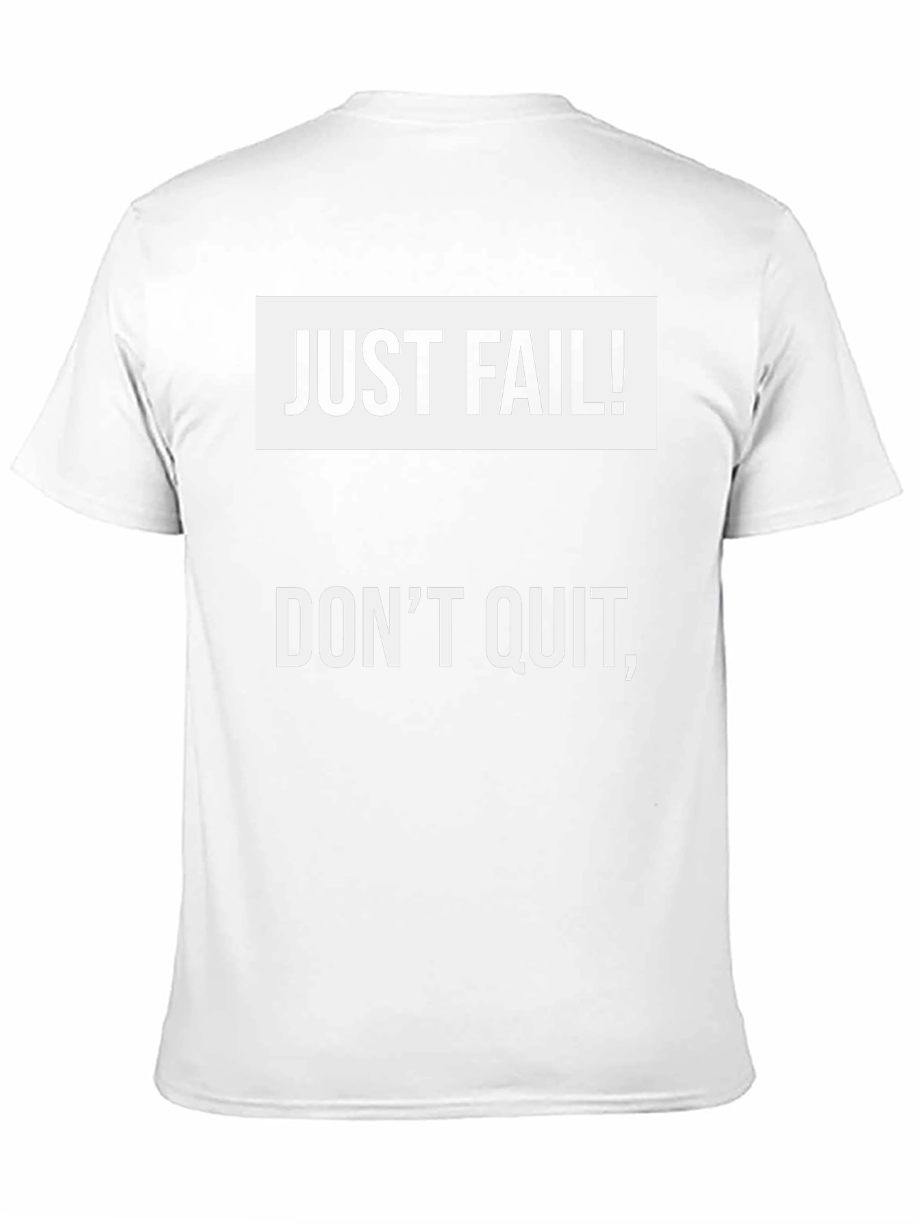 Just Fail! Dont Quit T-Shirt