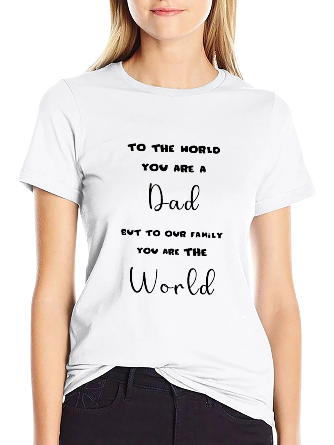 Dad T-Shirt: To The World You Are a Dad Graphic Tee