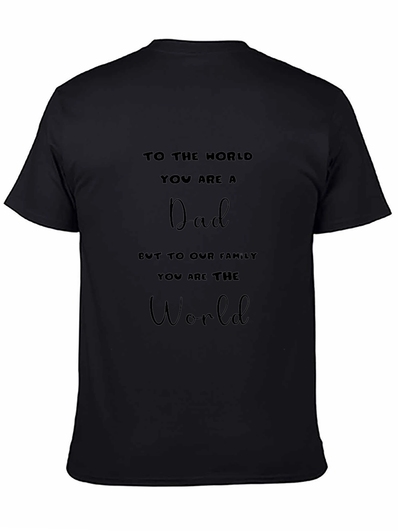 Dad T-Shirt: To The World You Are a Dad Graphic Tee