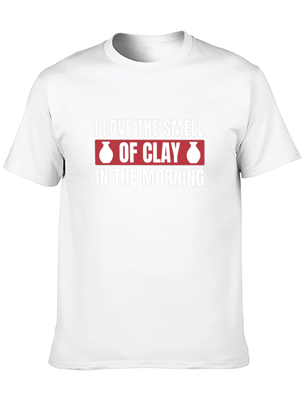 I Love The Smell of Clay Pottery Graphic T-Shirt