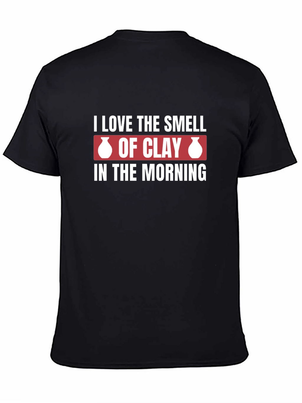I Love The Smell of Clay Pottery Graphic T-Shirt