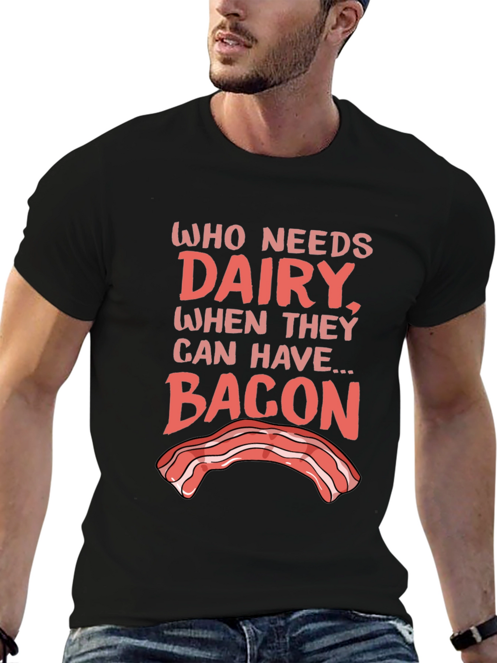 Who Needs Dairy? Bacon T-Shirt - Foodie Humor