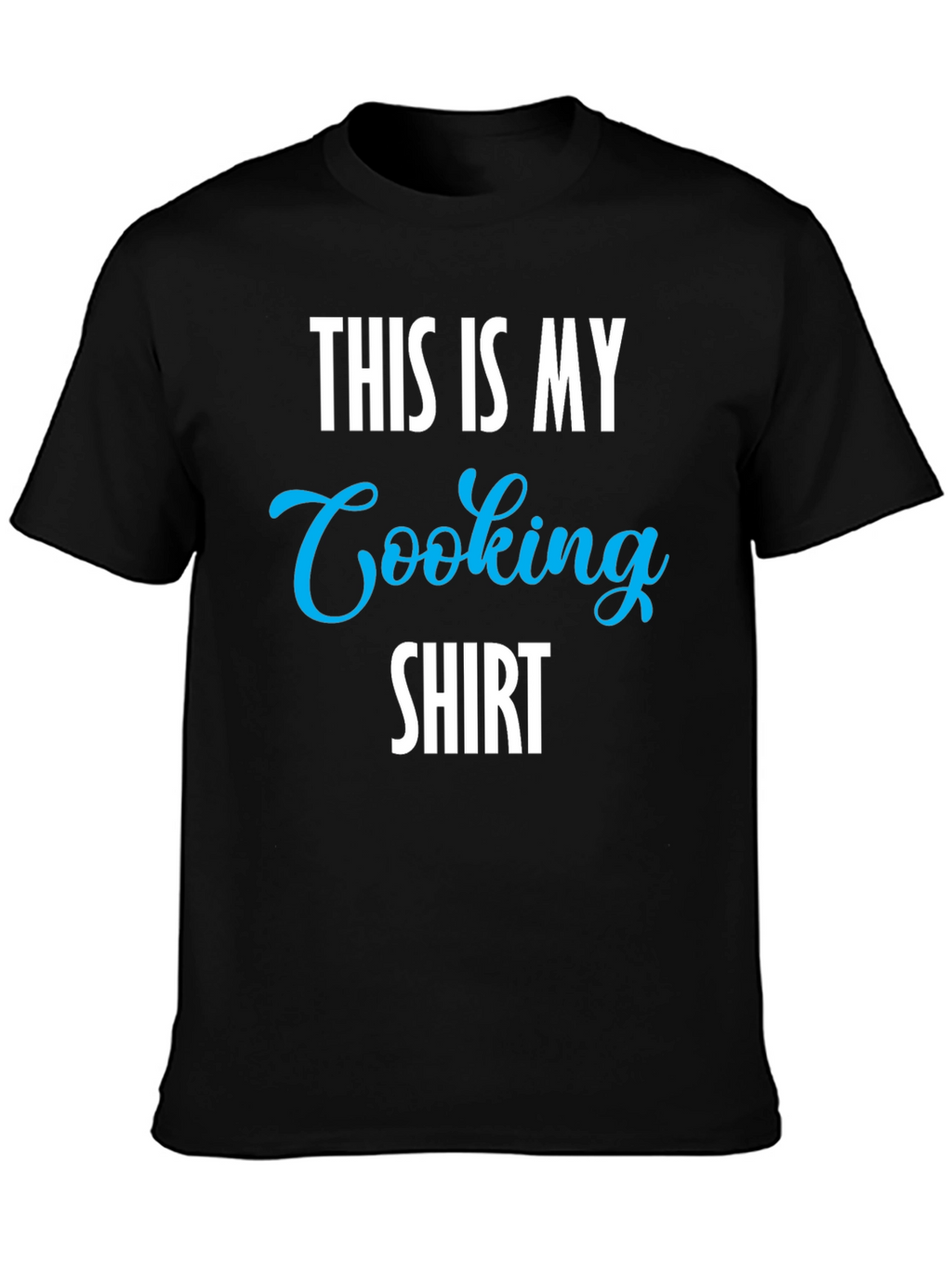 This Is My Cooking Shirt - Novelty Graphic Tee