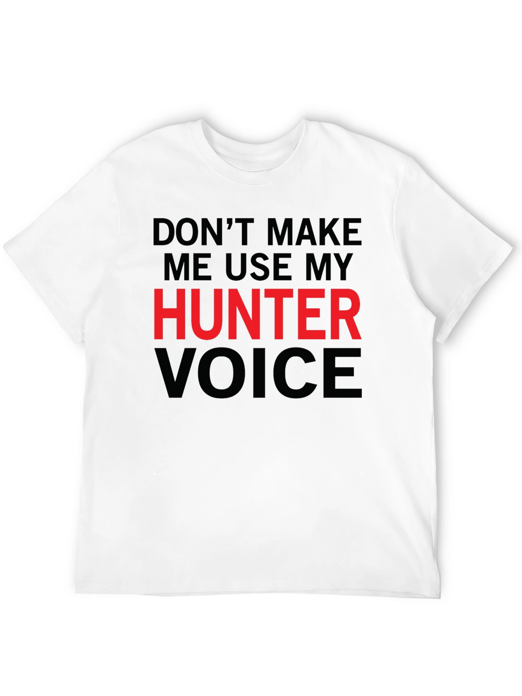 Hunter Voice T-Shirt - Funny Warning Tee