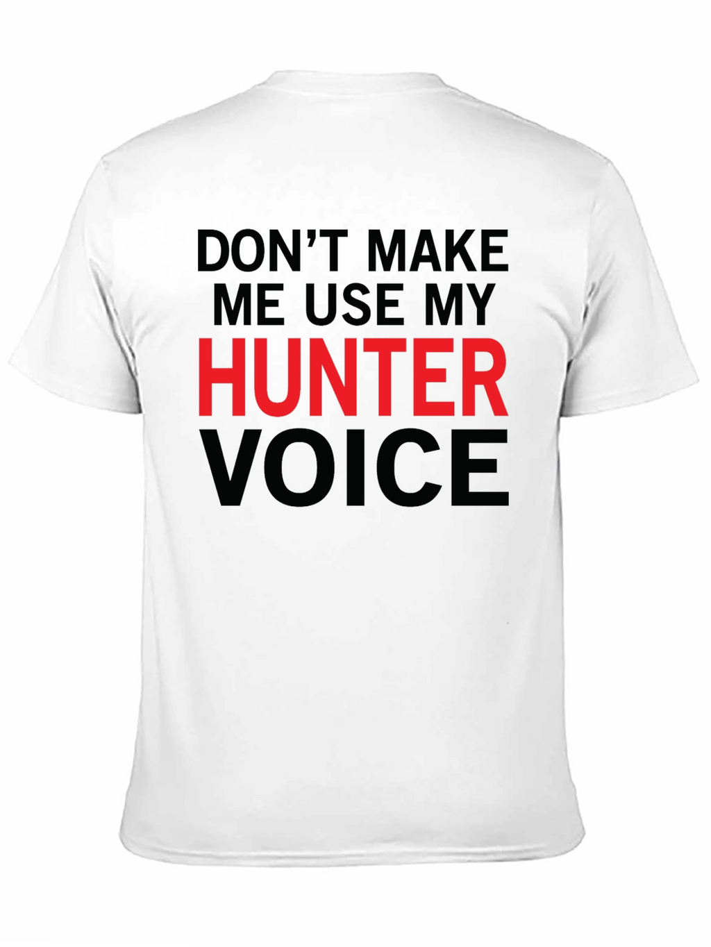 Hunter Voice T-Shirt - Funny Warning Tee