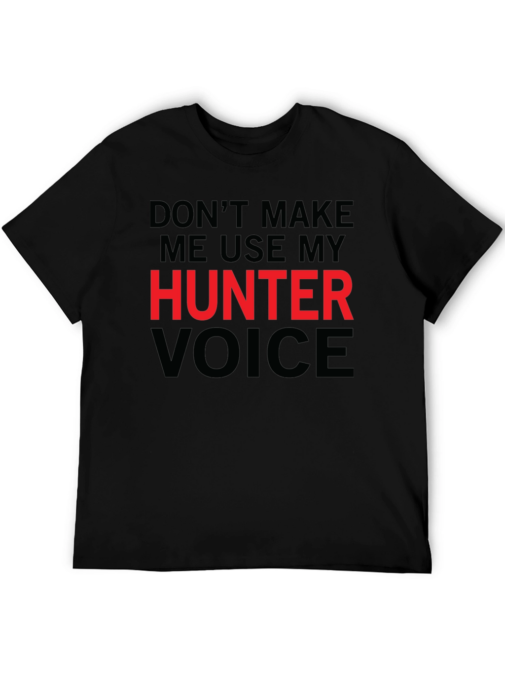 Hunter Voice T-Shirt - Funny Warning Tee