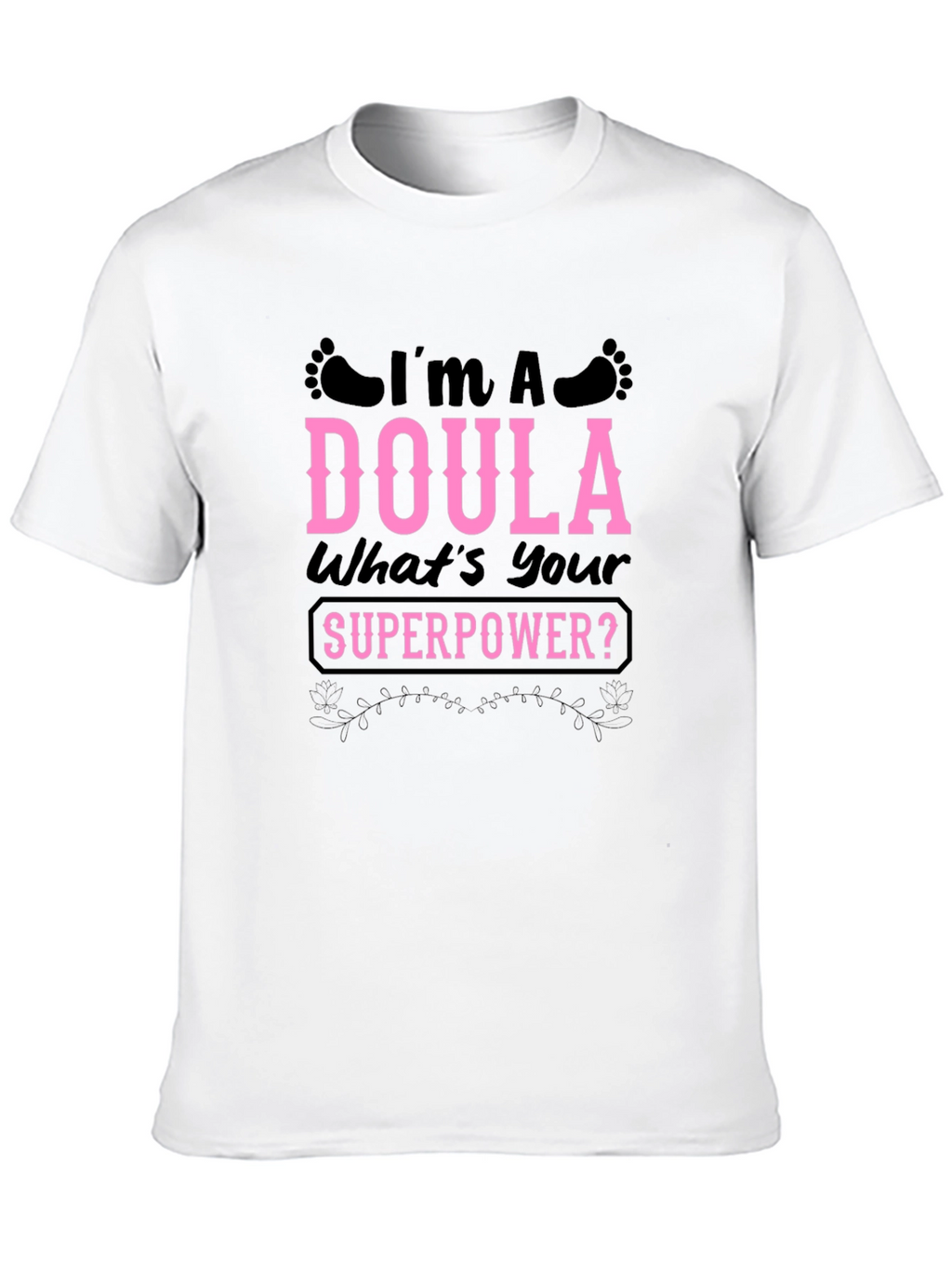 Im a Doula Whats Your Superpower T-Shirt