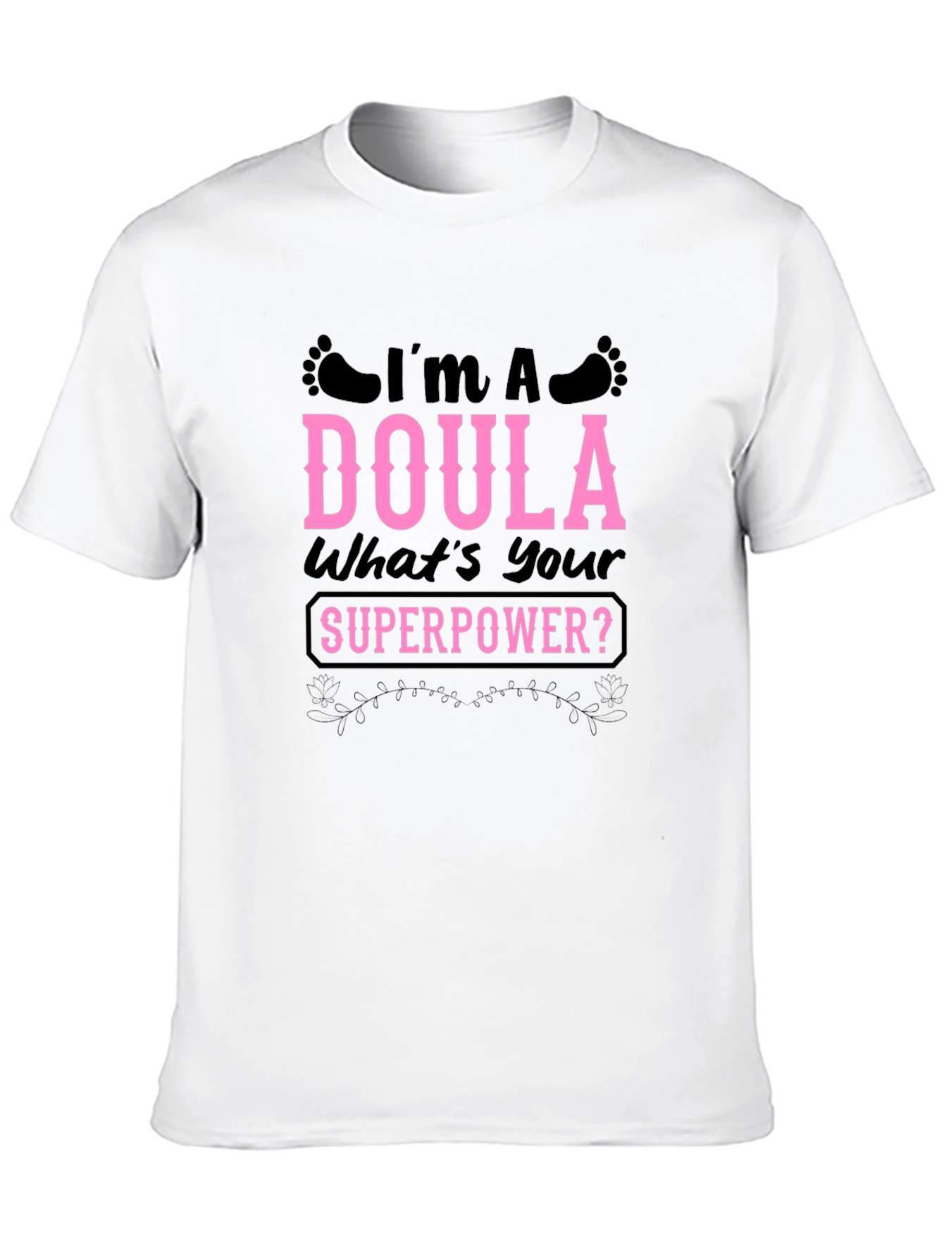 Im a Doula Whats Your Superpower T-Shirt