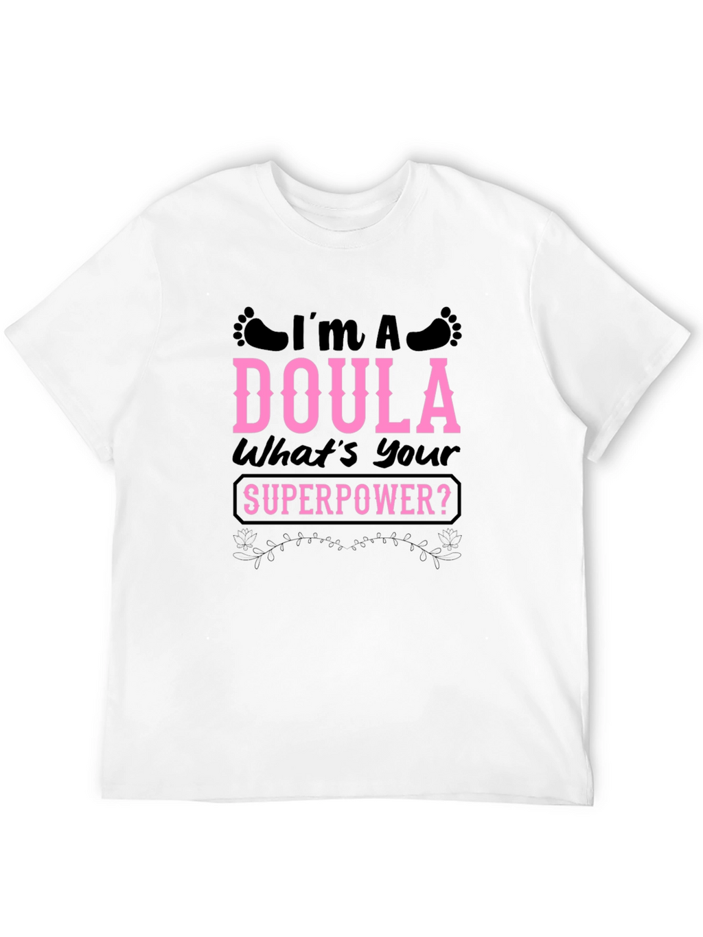 Im a Doula Whats Your Superpower T-Shirt