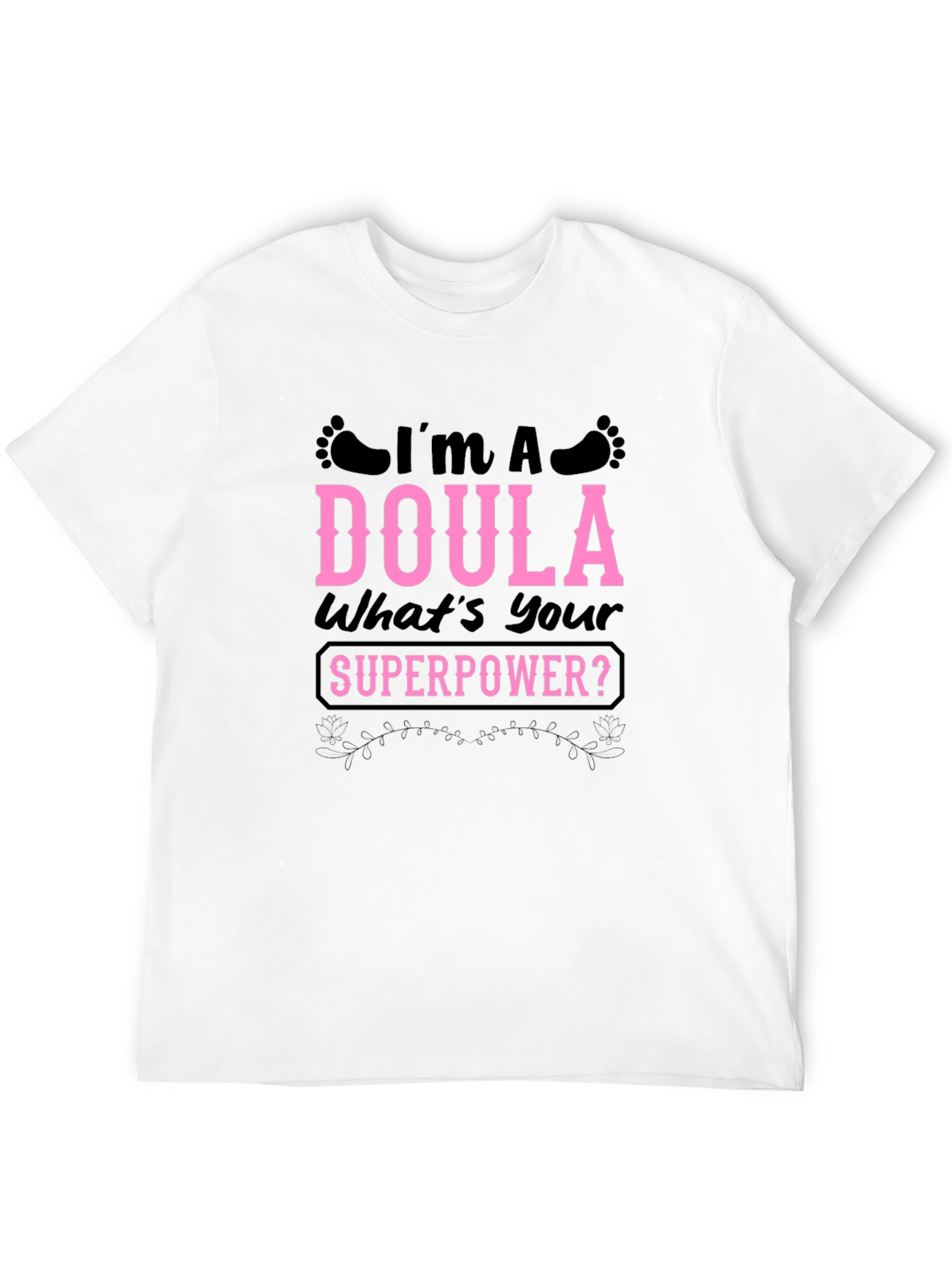 Im a Doula Whats Your Superpower T-Shirt