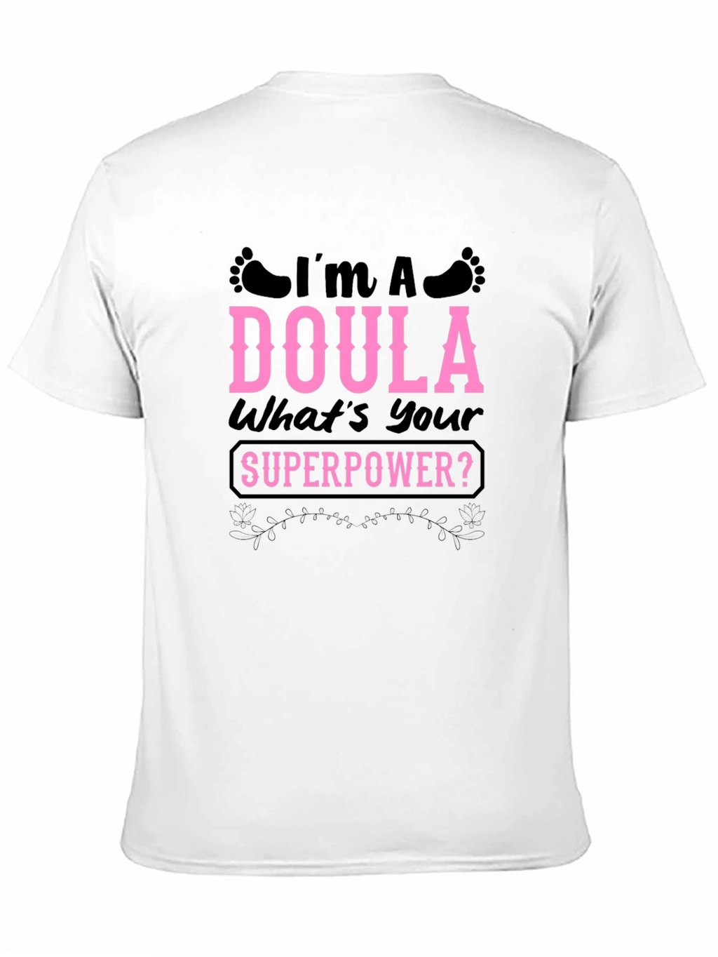 Im a Doula Whats Your Superpower T-Shirt