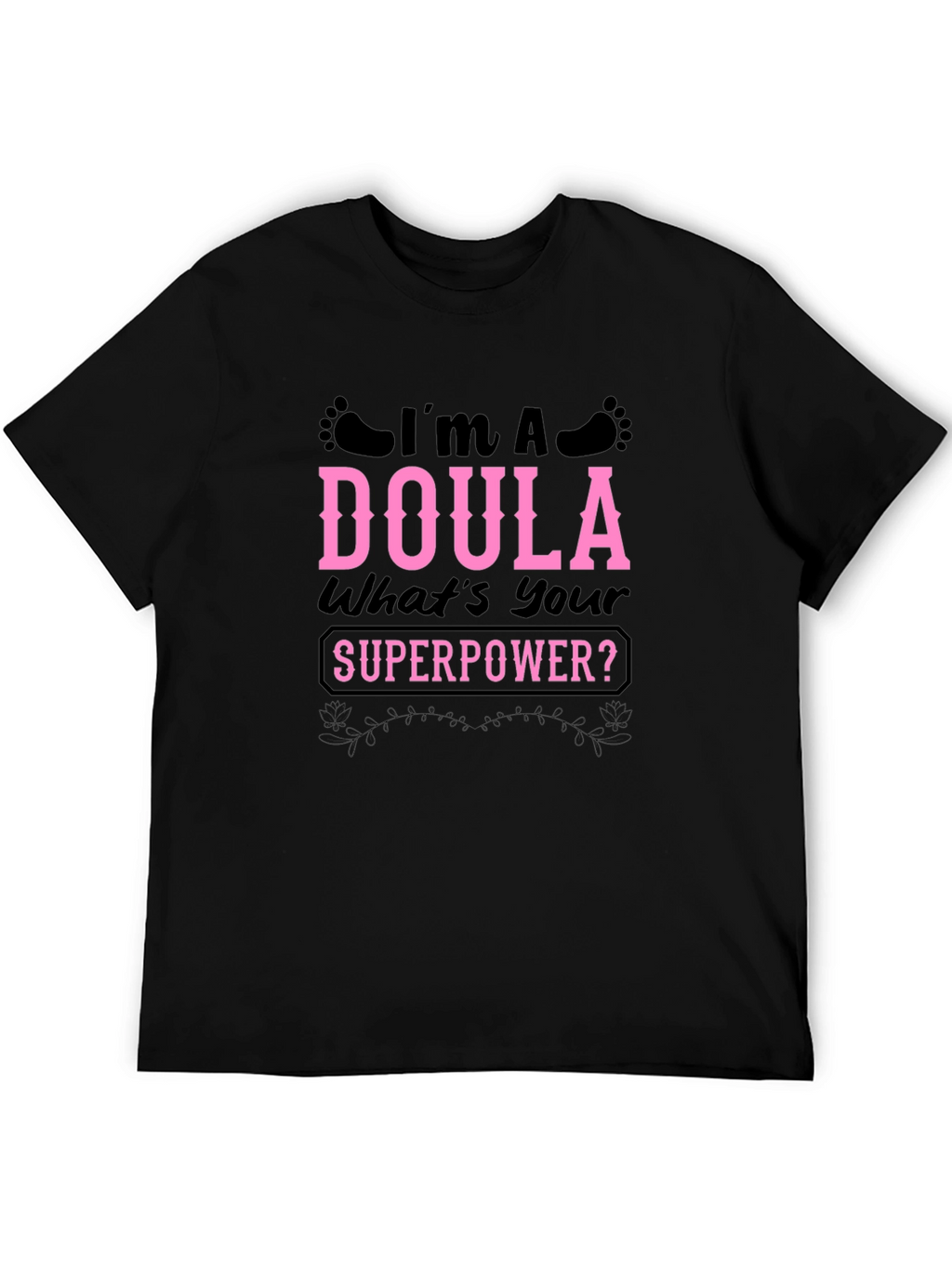Im a Doula Whats Your Superpower T-Shirt